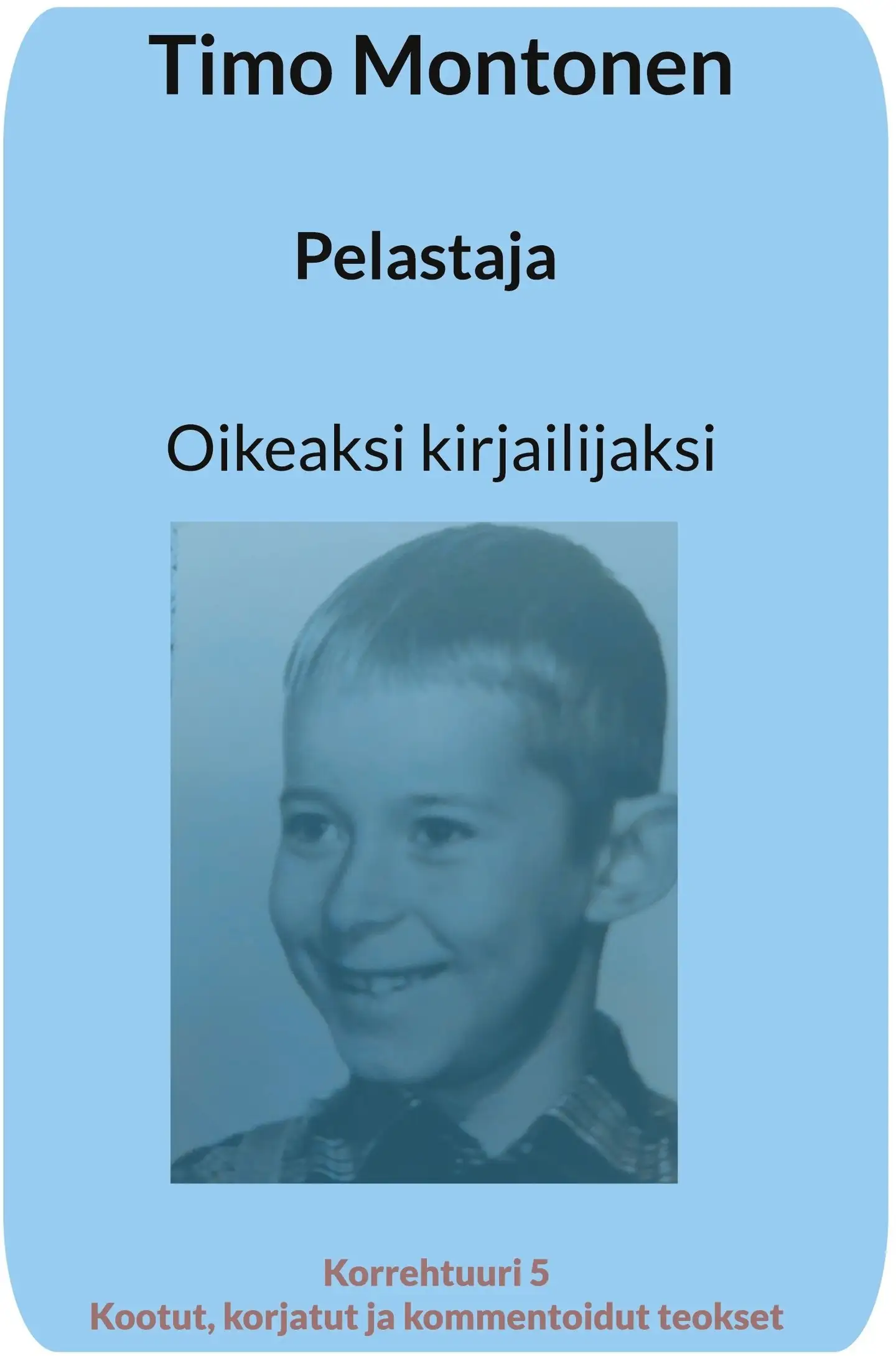 Montonen, Pelastaja - Oikeaksi kirjailijaksi