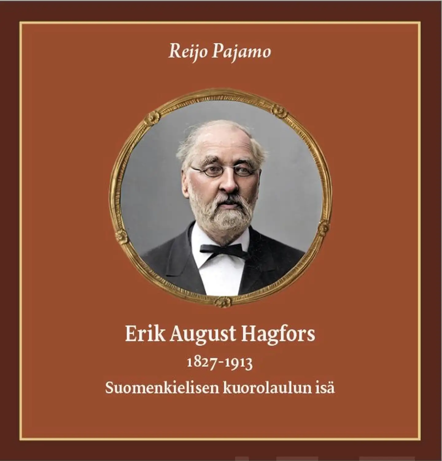 Pajamo, Erik August Hagfors 1827-1913 - Suomenkielisen kuorolaulun isä