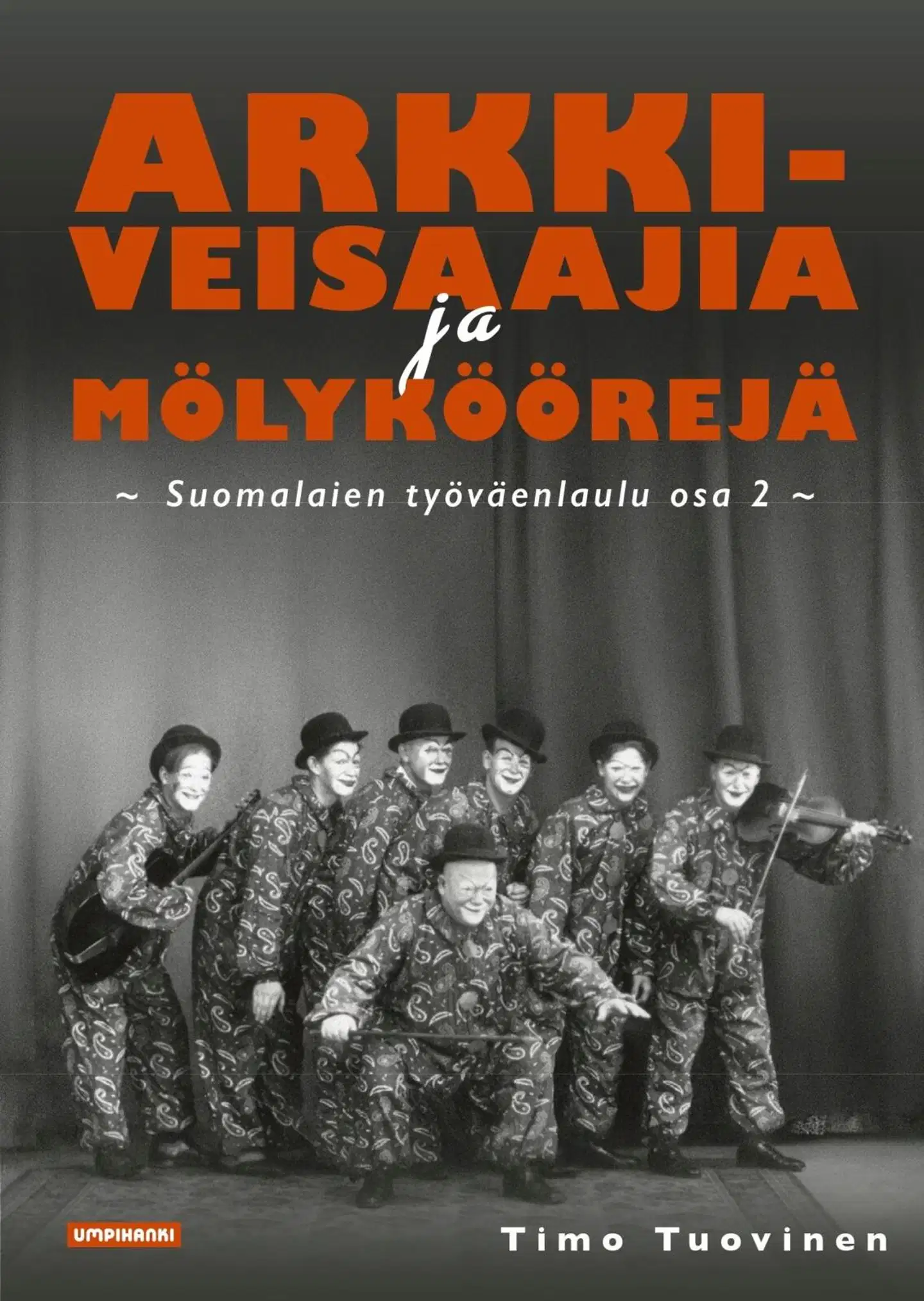 Tuovinen, Arkkiveisaajia ja mölyköörejä - Suomalainen työväenlaulu osa 2