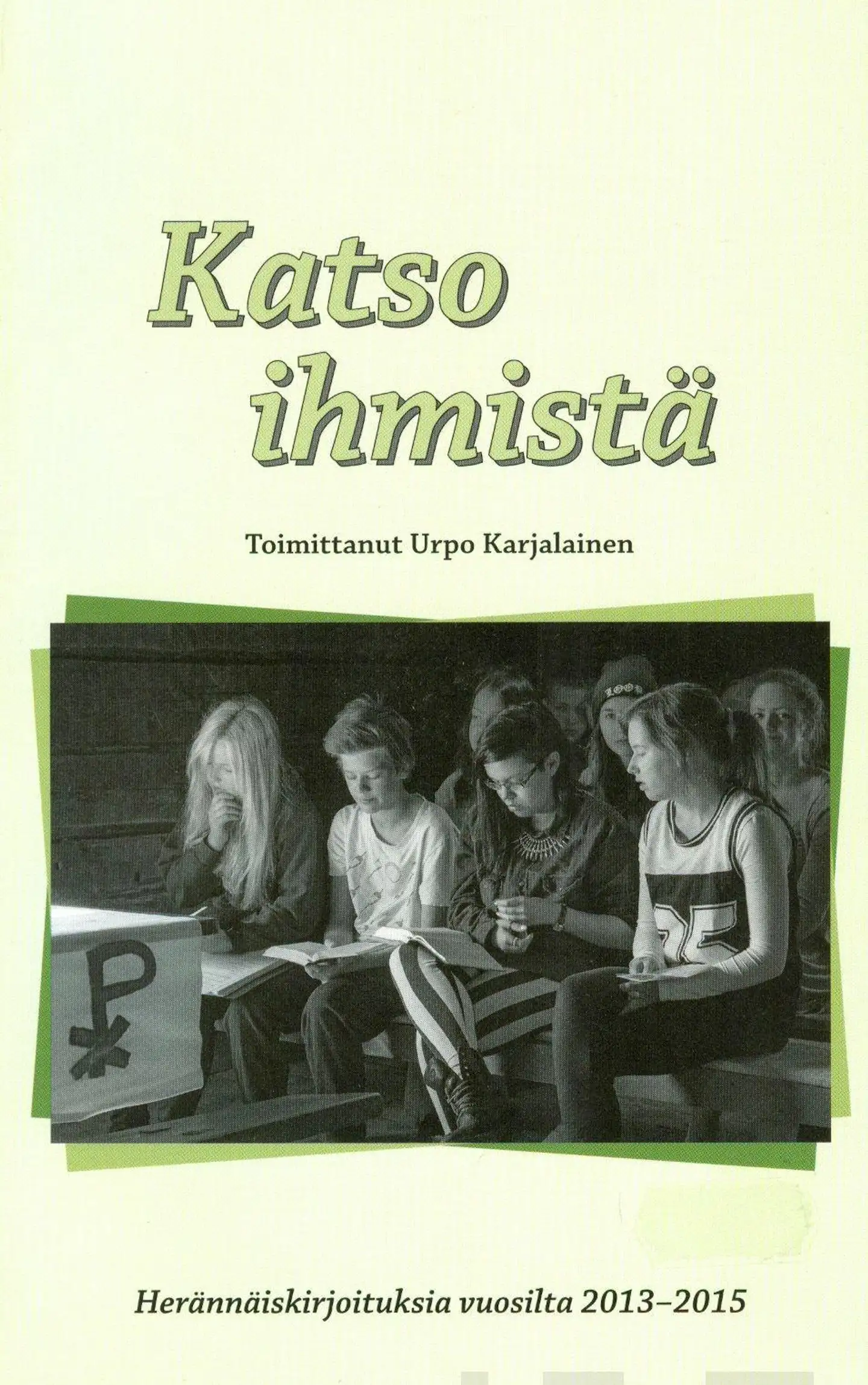 Katso ihmistä - Herännäiskirjoituksia vuosilta 2013-2015