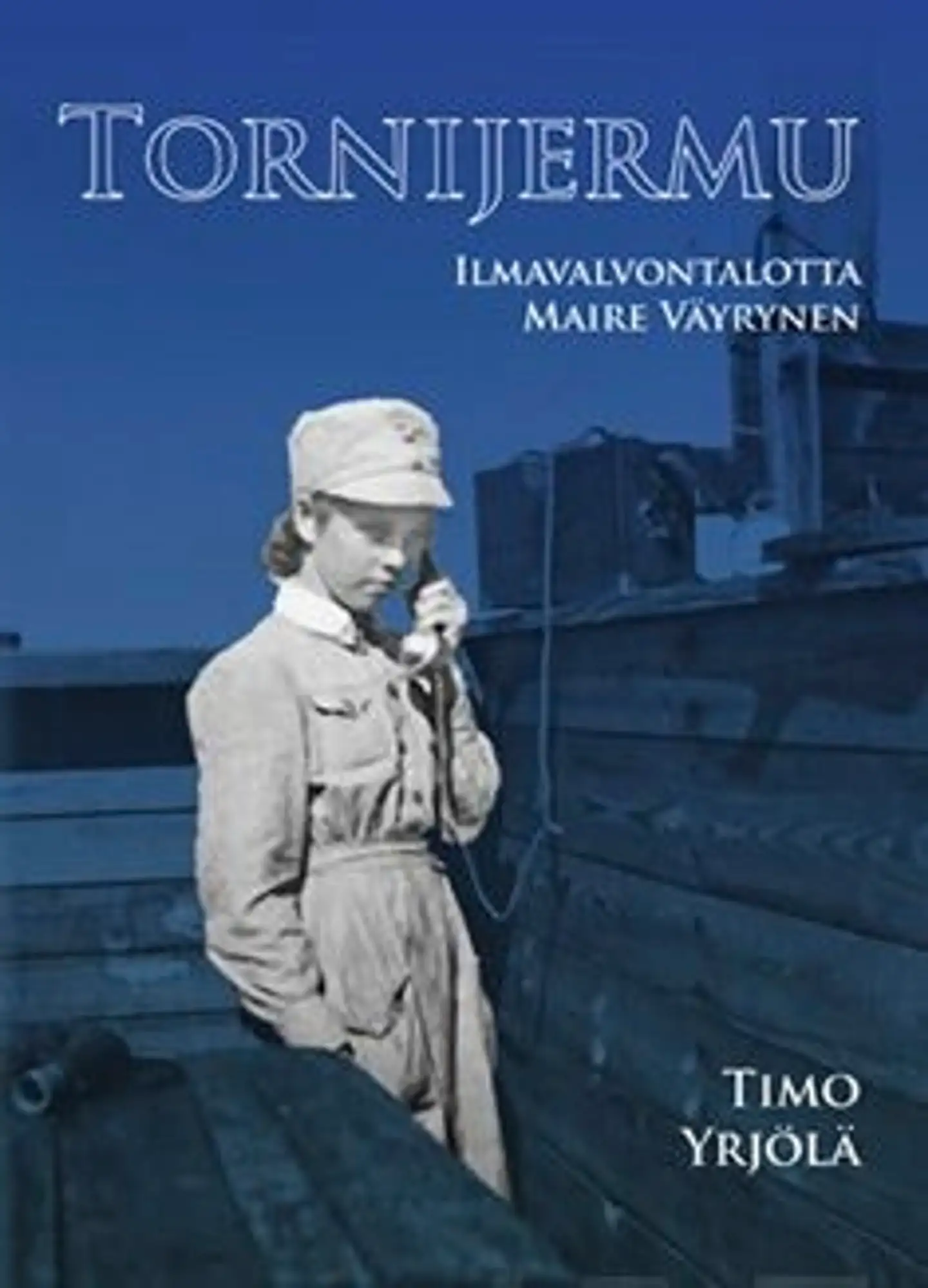 Yrjölä, Tornijermu - Ilmavalvontalotta Maire Väyrynen