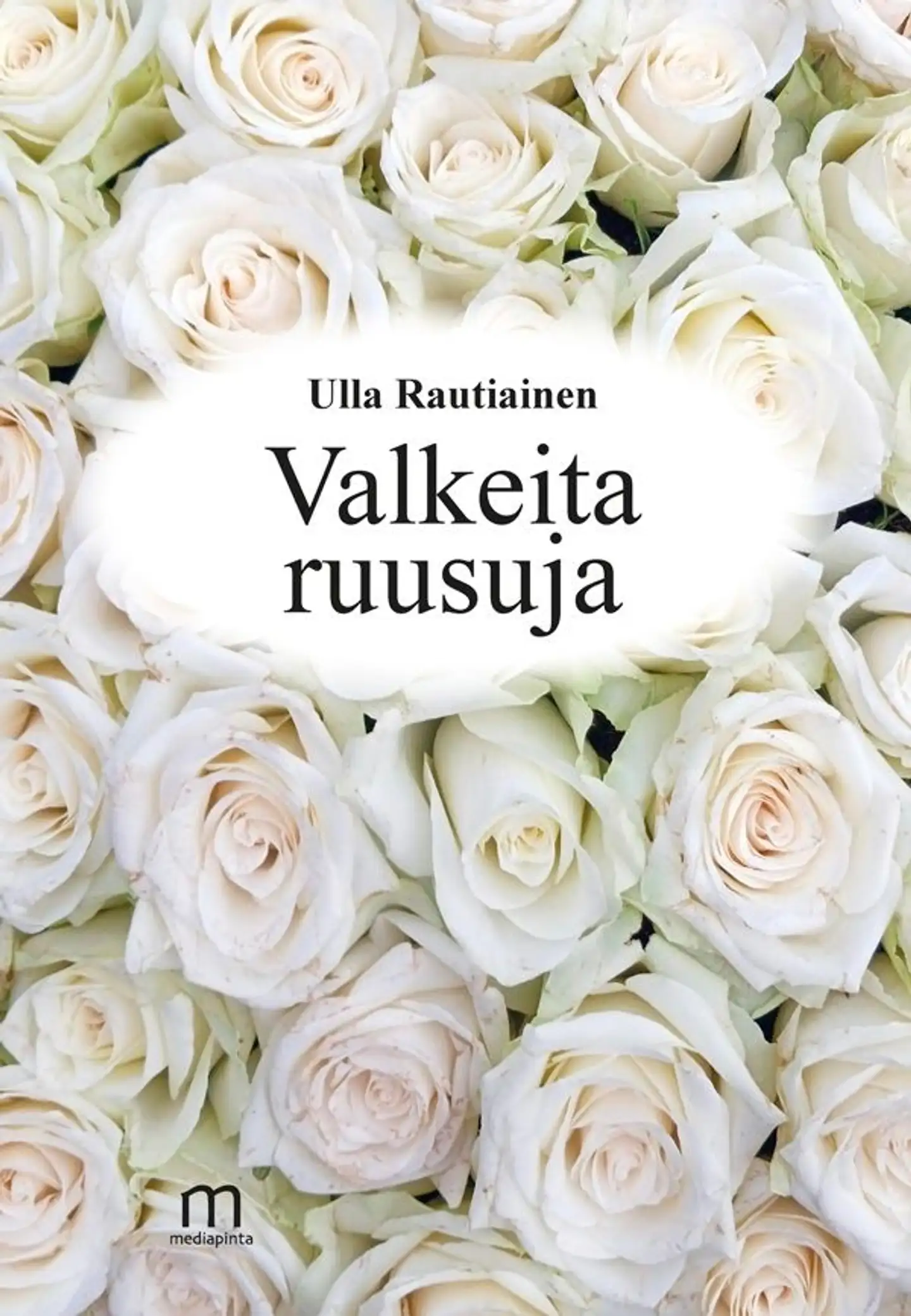 Rautiainen, Valkeita ruusuja
