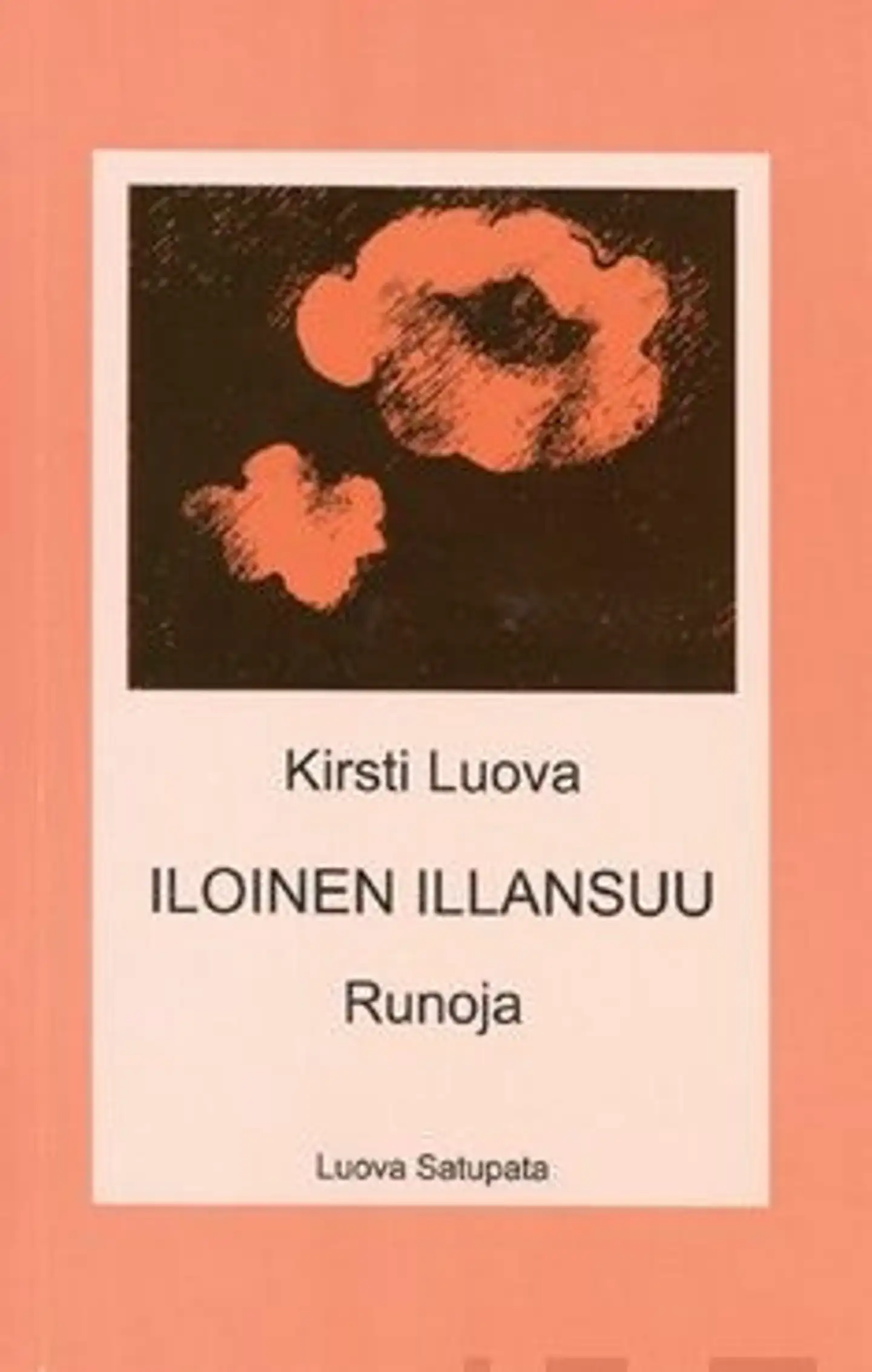 Luova, Iloinen illansuu - runoja