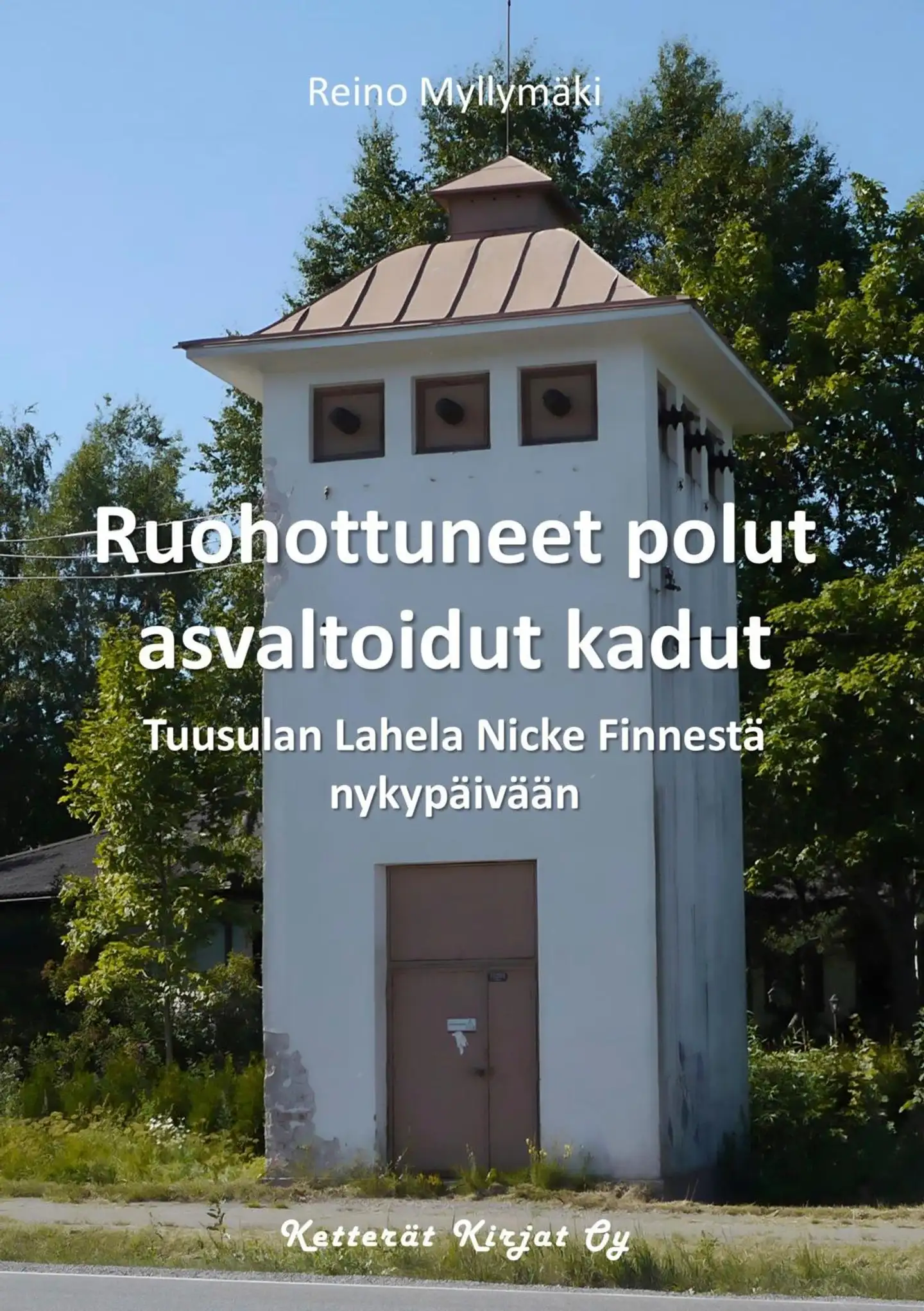 Myllymäki, Ruohottuneet polut, asvaltoidut kadut - Tuusulan Lahela Nicke Finnestä nykypäiviin