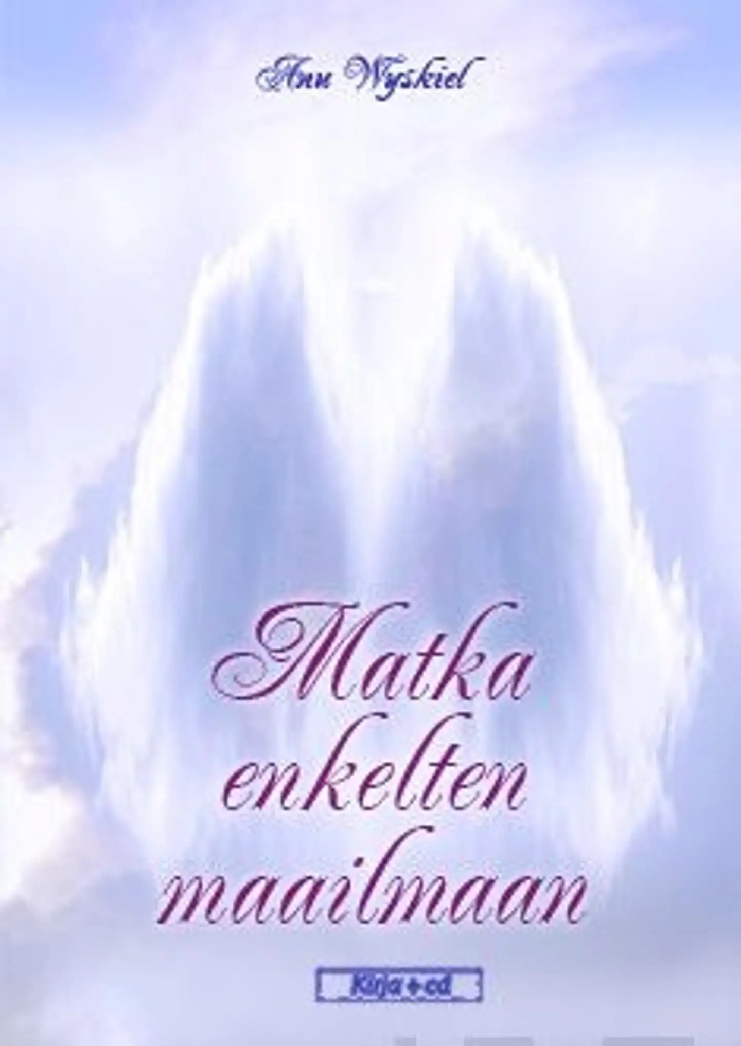 Wyskiel, Matka enkelten maailmaan (+cd)