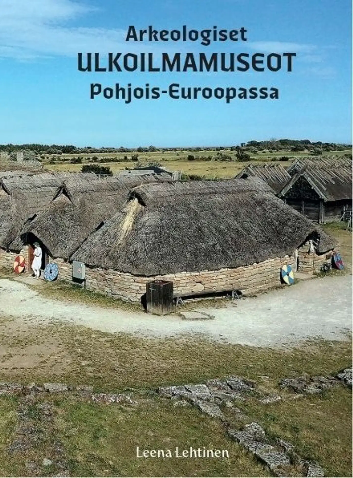 Lehtinen, Arkeologiset ulkoilmamuseot Pohjois-Euroopassa