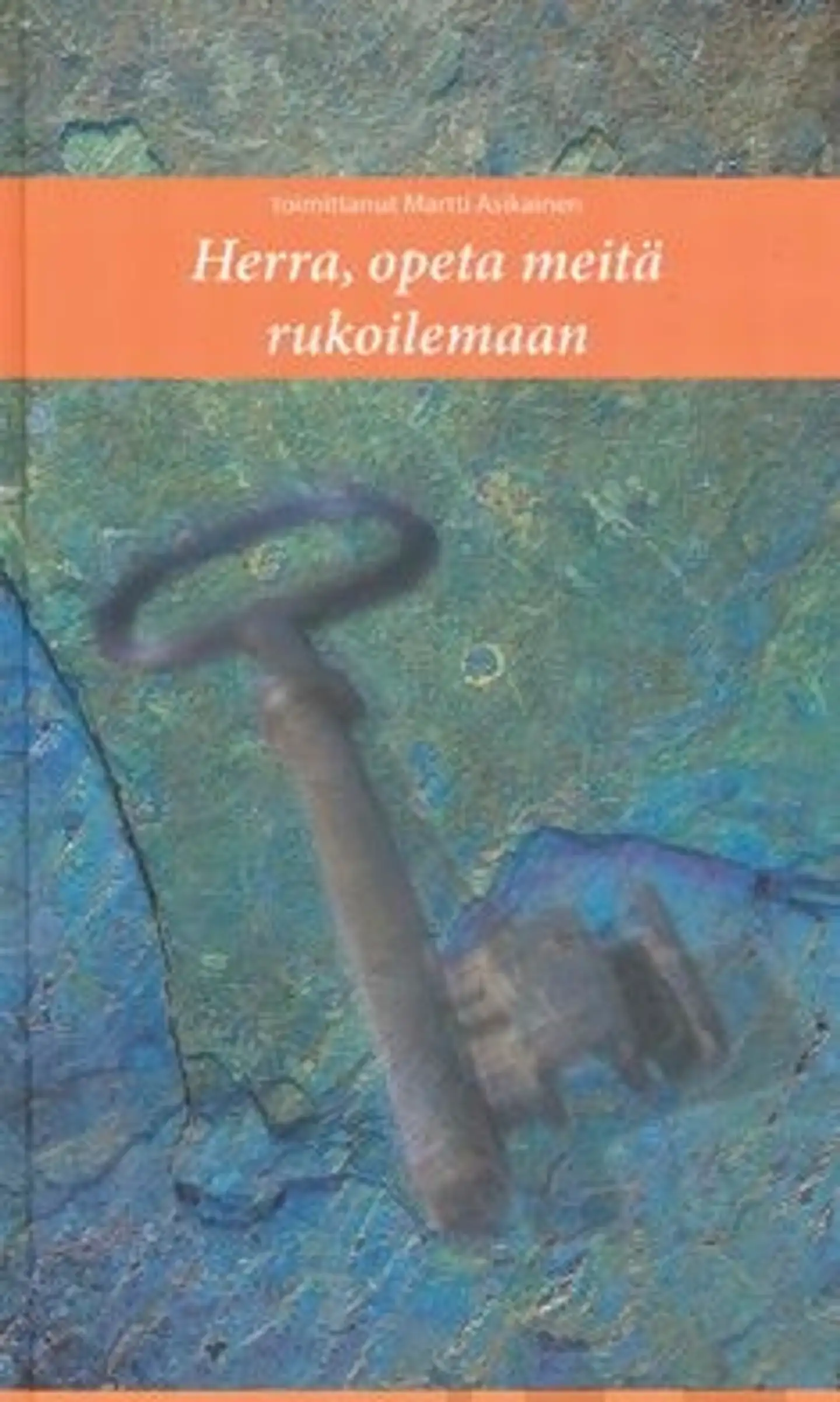 Asikainen, Herra, opeta meitä rukoilemaan