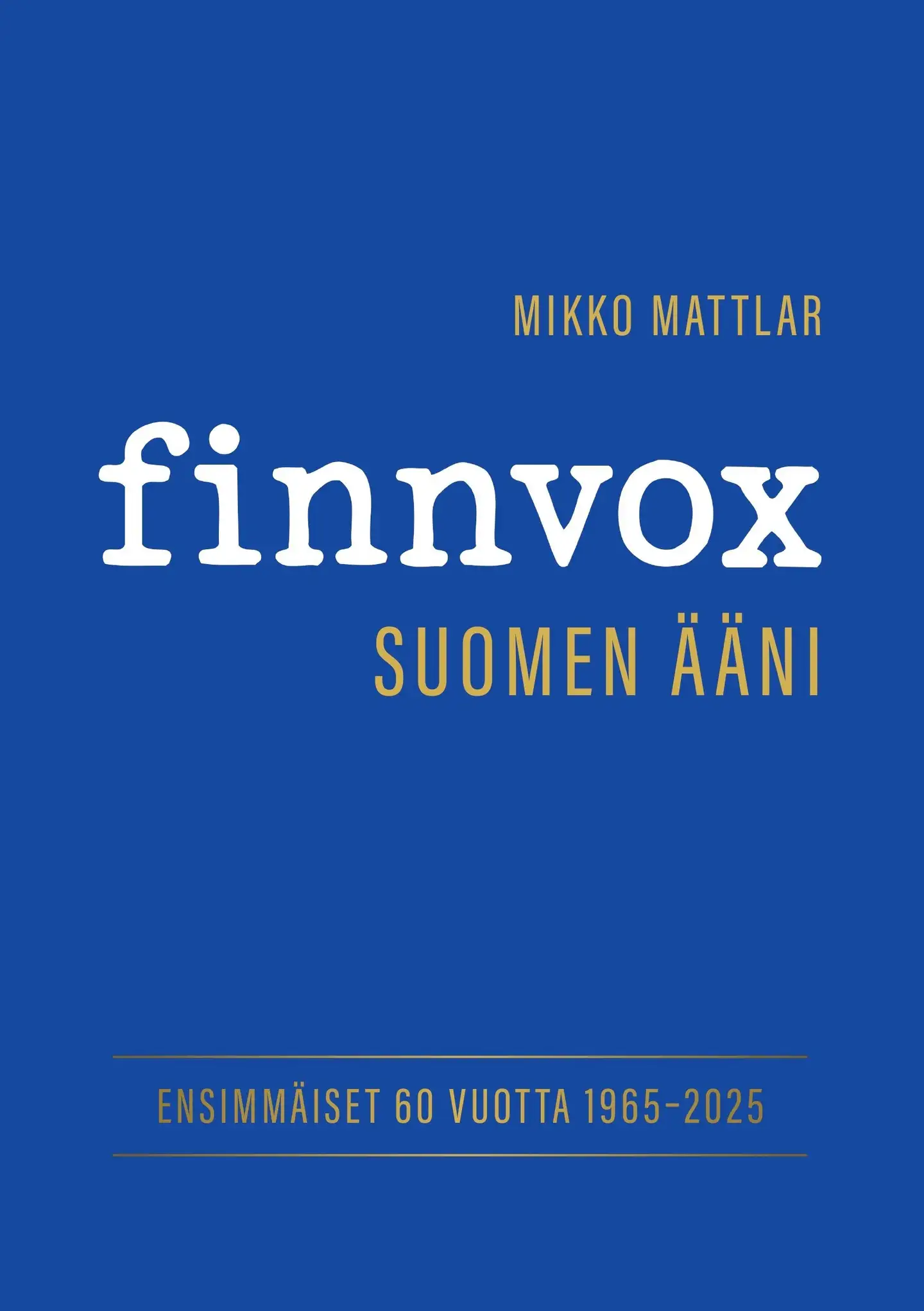 Mattlar, Finnvox - Suomen ääni - Ensimmäiset 60 vuotta 1965-2025