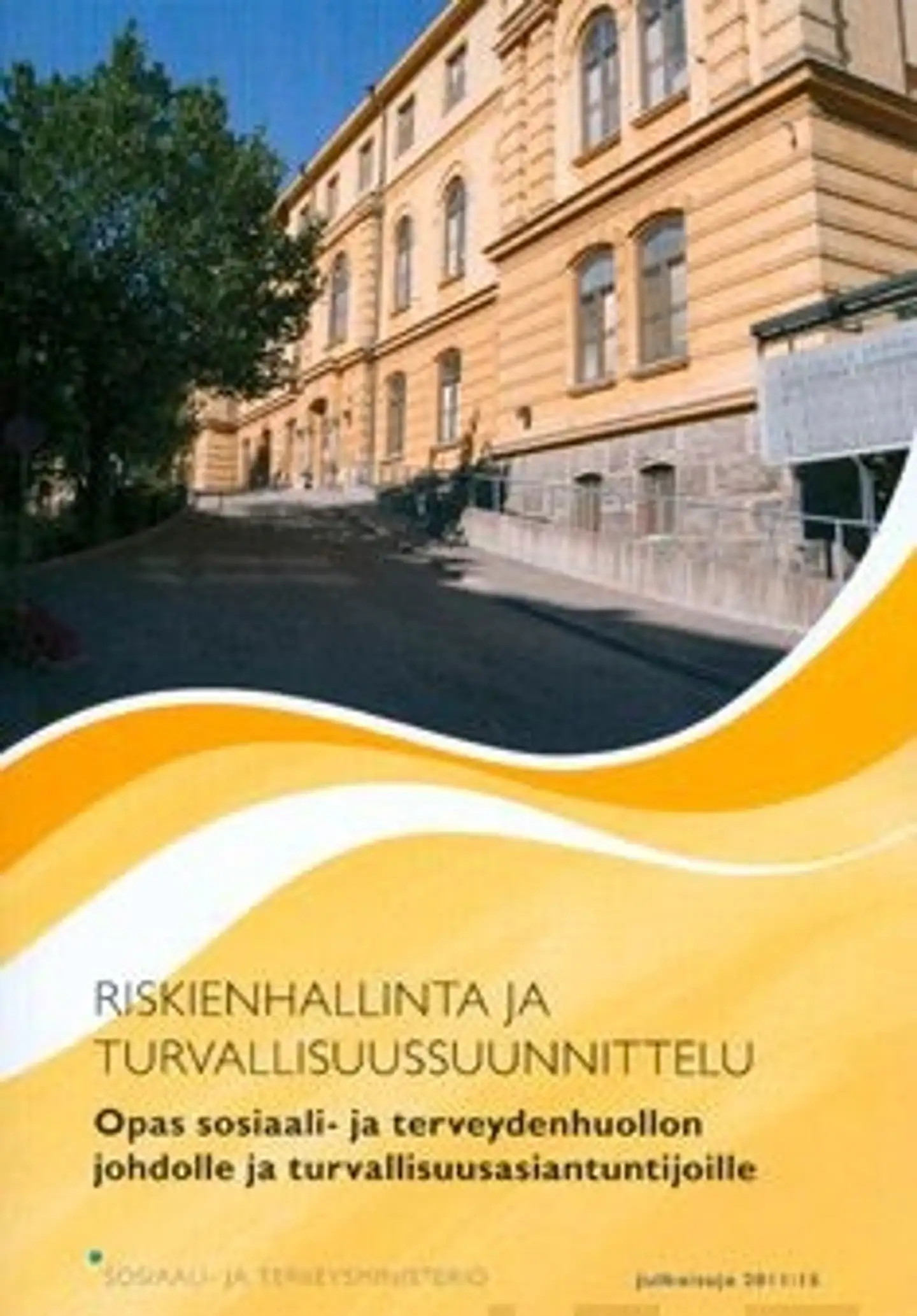 Riskienhallinta ja turvallisuussunnittelu - opas sosiaali- ja terveydenhuollon johdolle ja turvallisuusasiantuntijoille