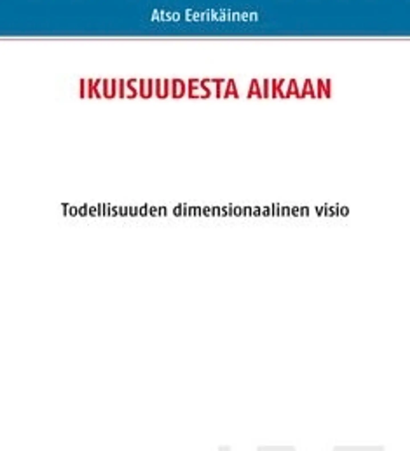 Eerikäinen, Ikuisuudesta aikaan - todellisuuden dimensionaalinen visio