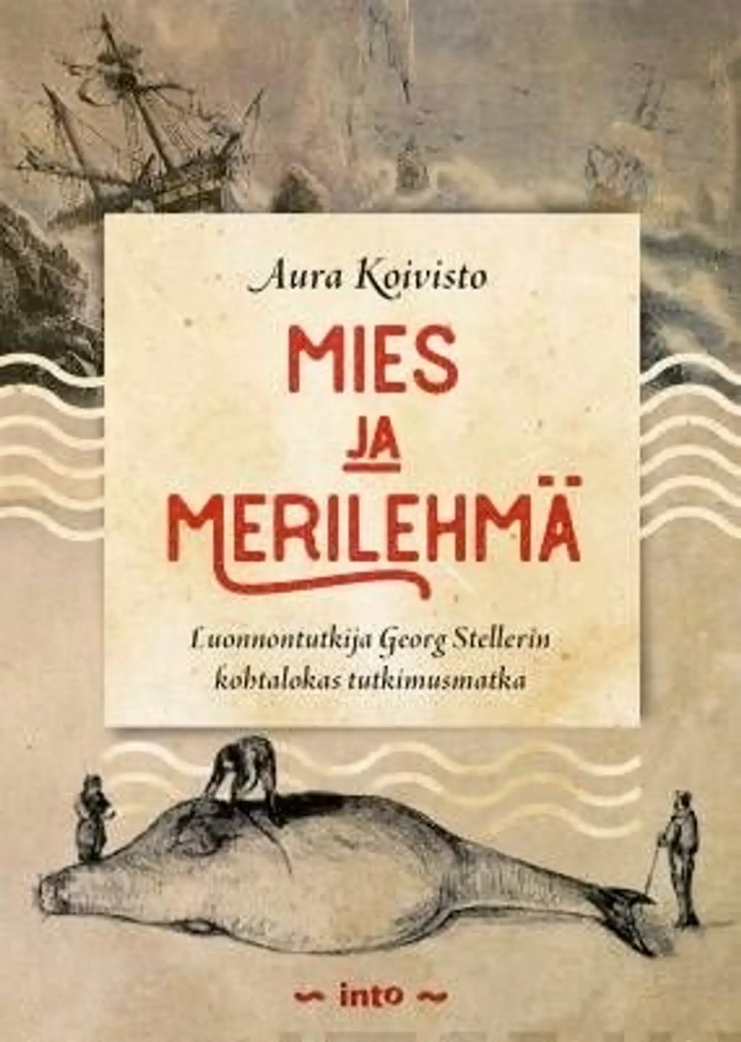 Koivisto, Mies ja merilehmä - Luonnontutkija Georg Stellerin kohtalokas tutkimusmatka