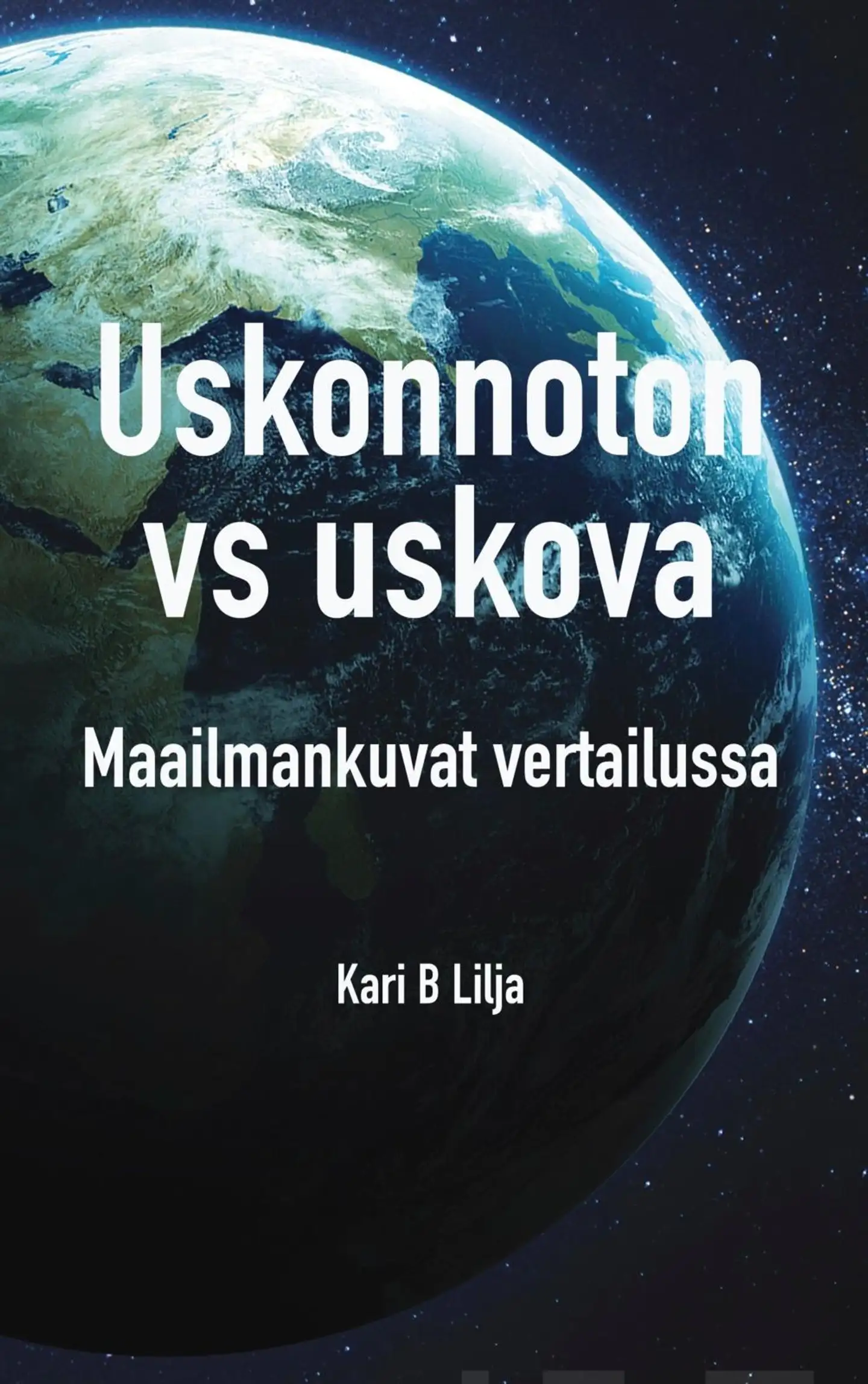 Lilja, Uskonnoton vs uskova - Maailmankuvat vertailussa