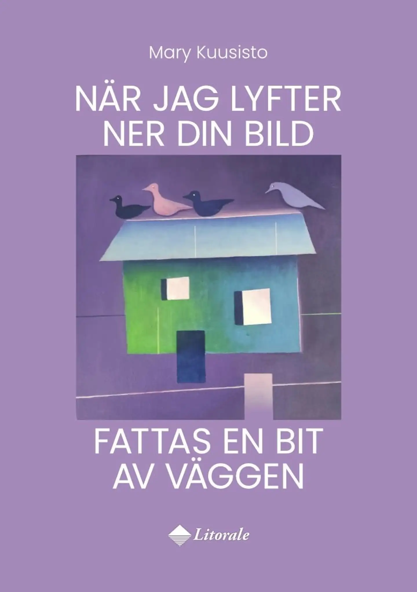 Kuusisto, När jag lyfter ner din bild fattas en bit av väggen