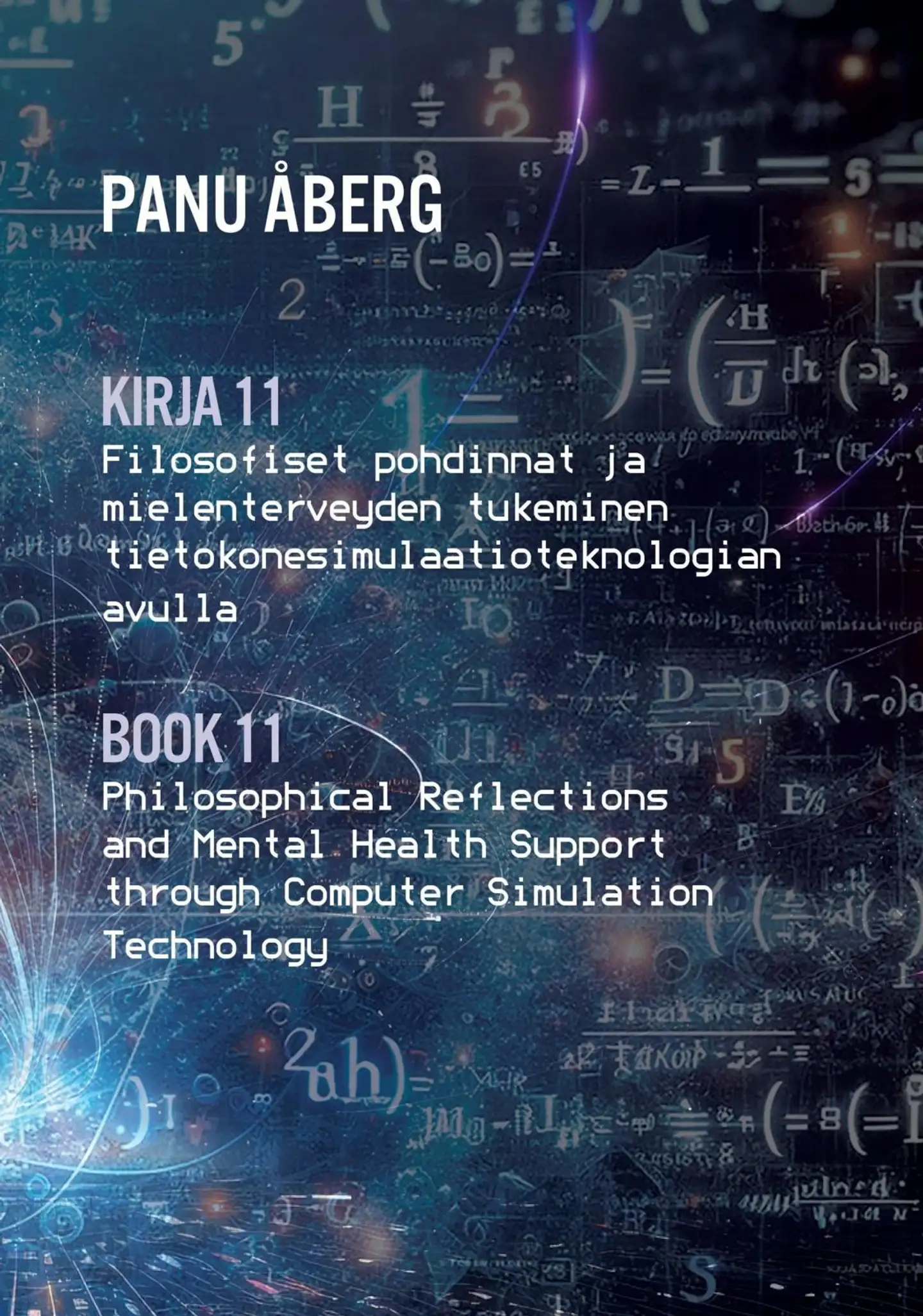 Åberg, Kirja 11 Filosofiset pohdinnat ja mielenterveyden tukeminen tietokonesimulaatioteknologian avulla - Book 11 Philosophical Reflections and Mental Health Support through Computer Simulation Techn
