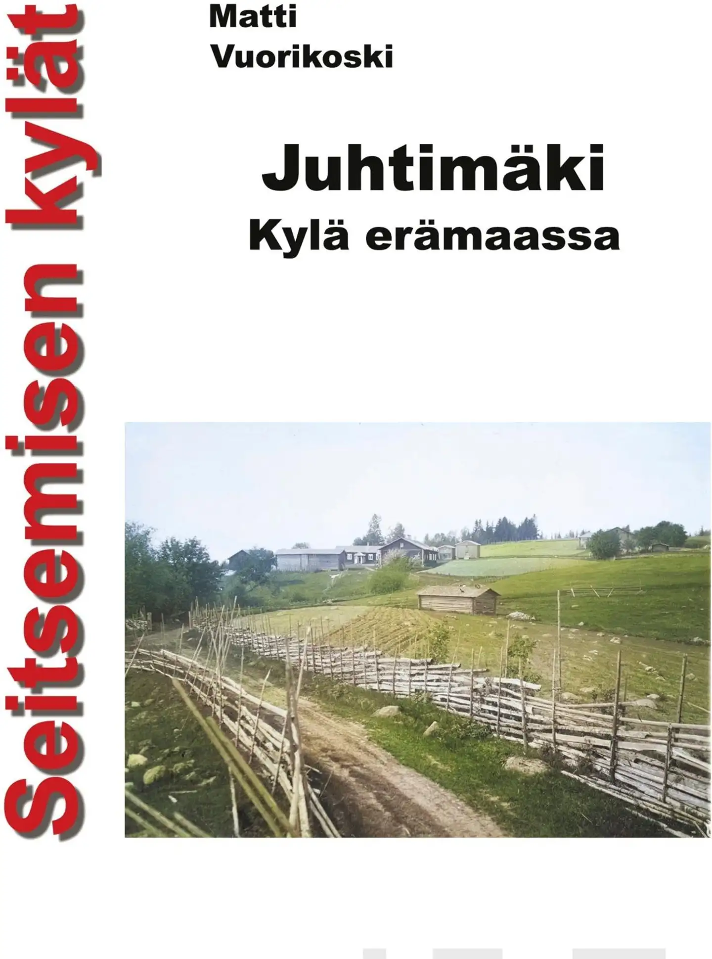 Vuorikoski, Seitsemisen kylät - Juhtimäki. Kylä erämaassa