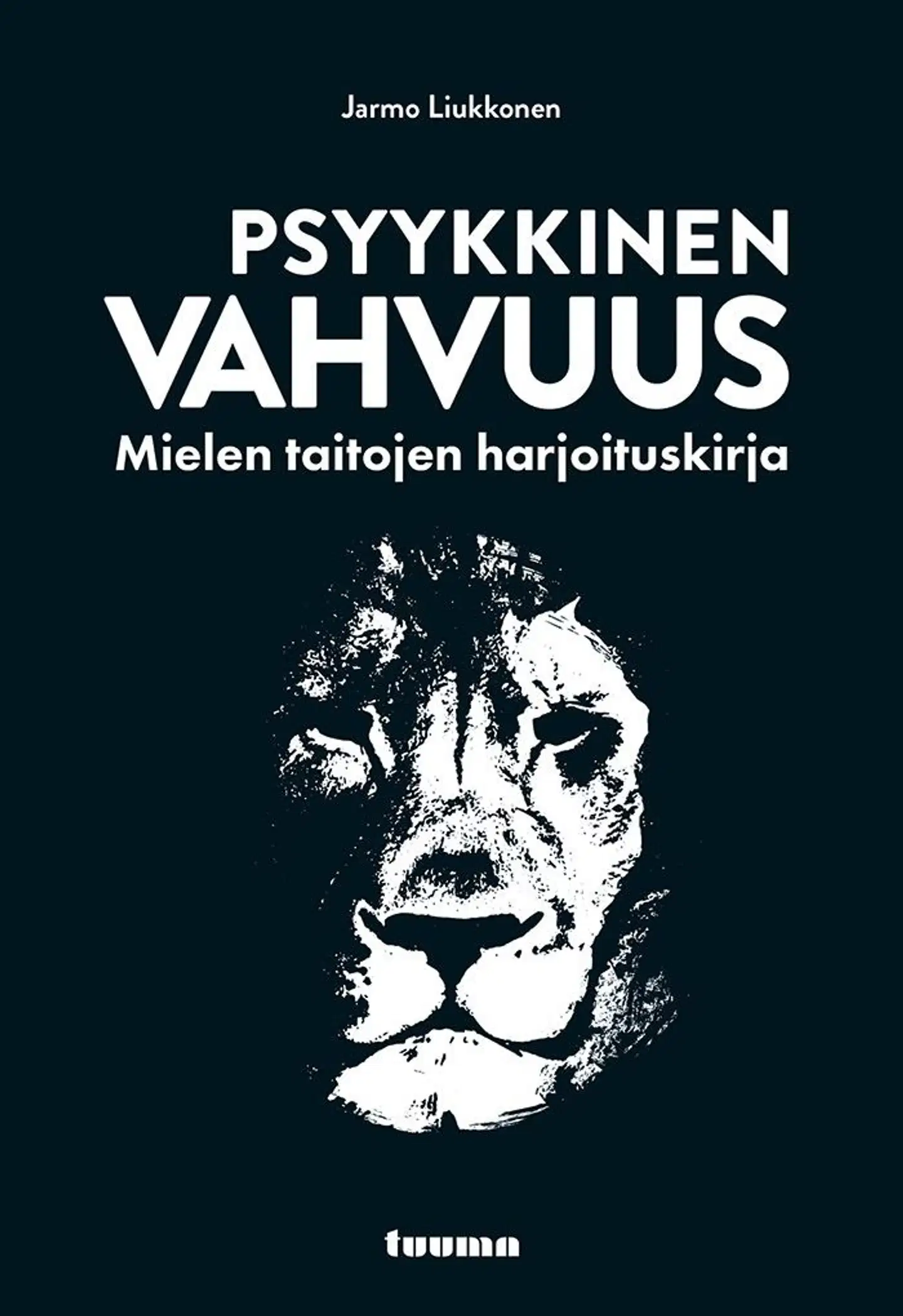 Liukkonen, Psyykkinen vahvuus - Mielen taitojen harjoituskirja