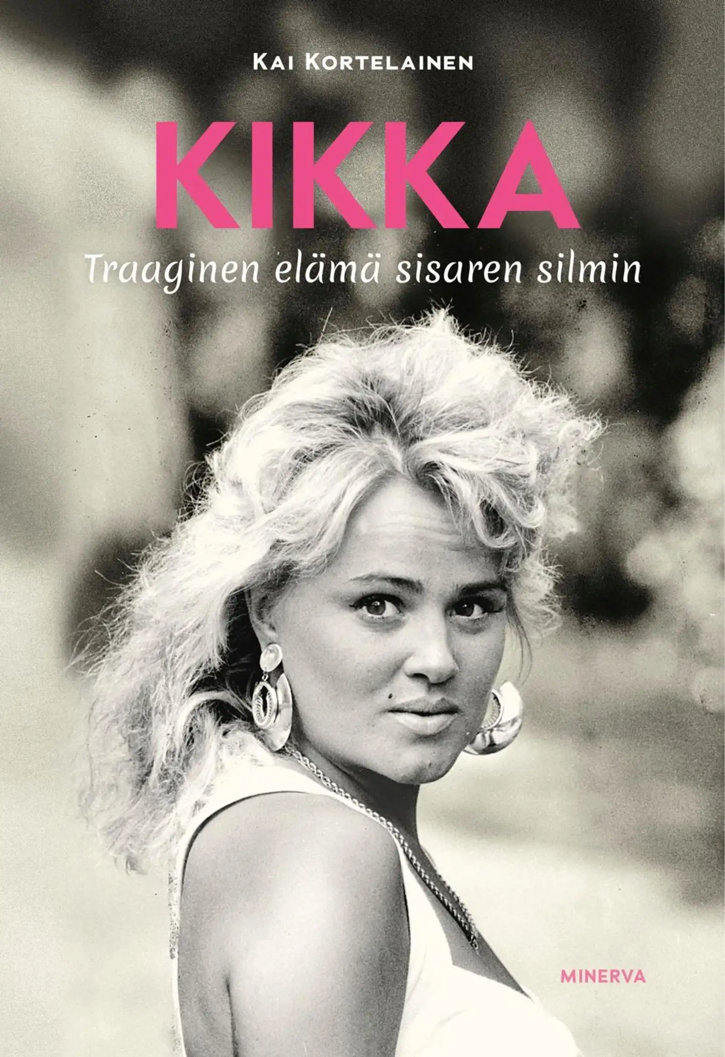 Kortelainen, Kikka - Traaginen elämä sisaren silmin