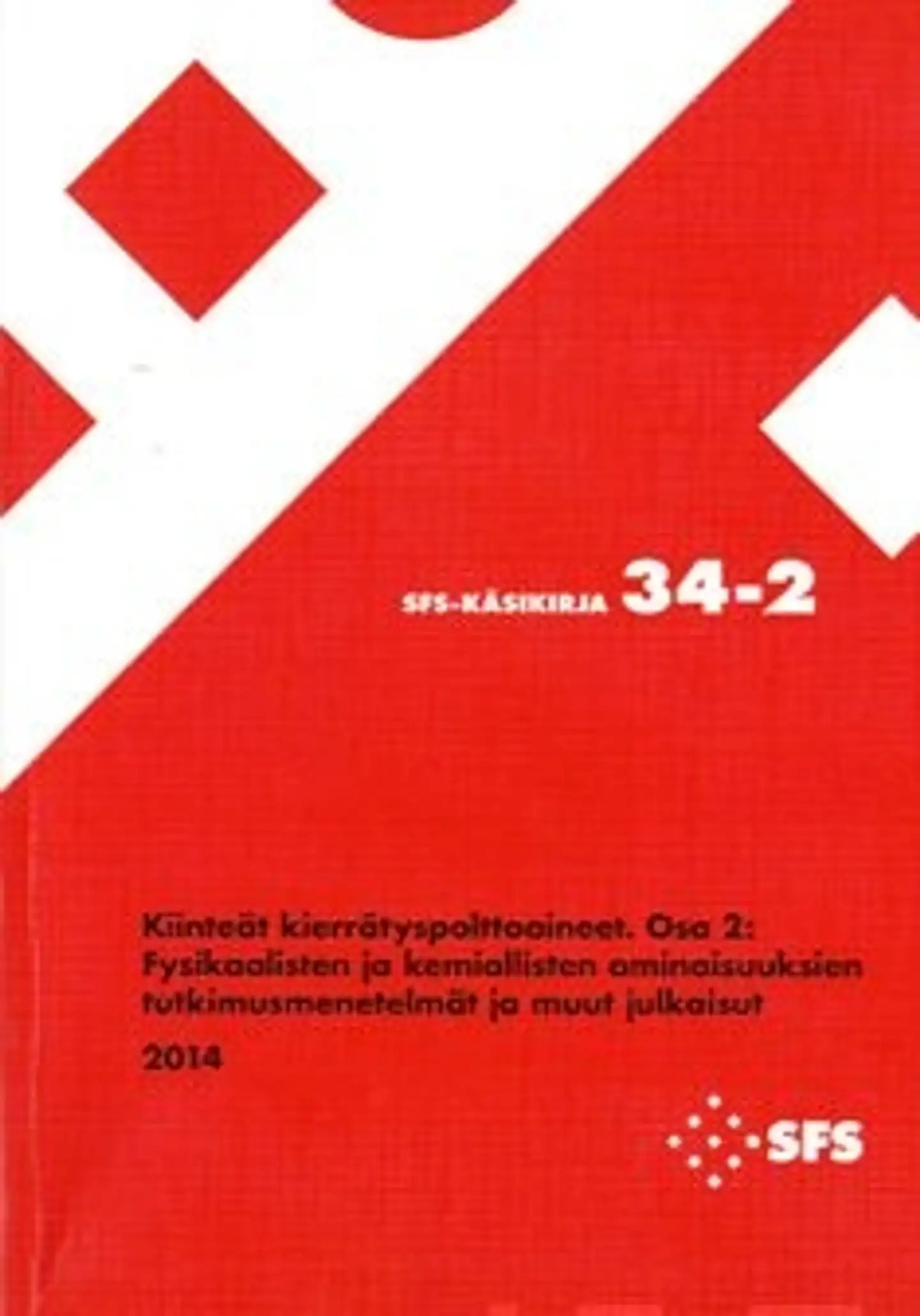 Kiinteät kierrätyspolttoaineet - Solid recovered fuels - osa 2: fysikaalisten ja kemiallisten ominaisuuksien tutkimusmenetelmät ja muut julkaisut - methods for the determination of physical and chemic