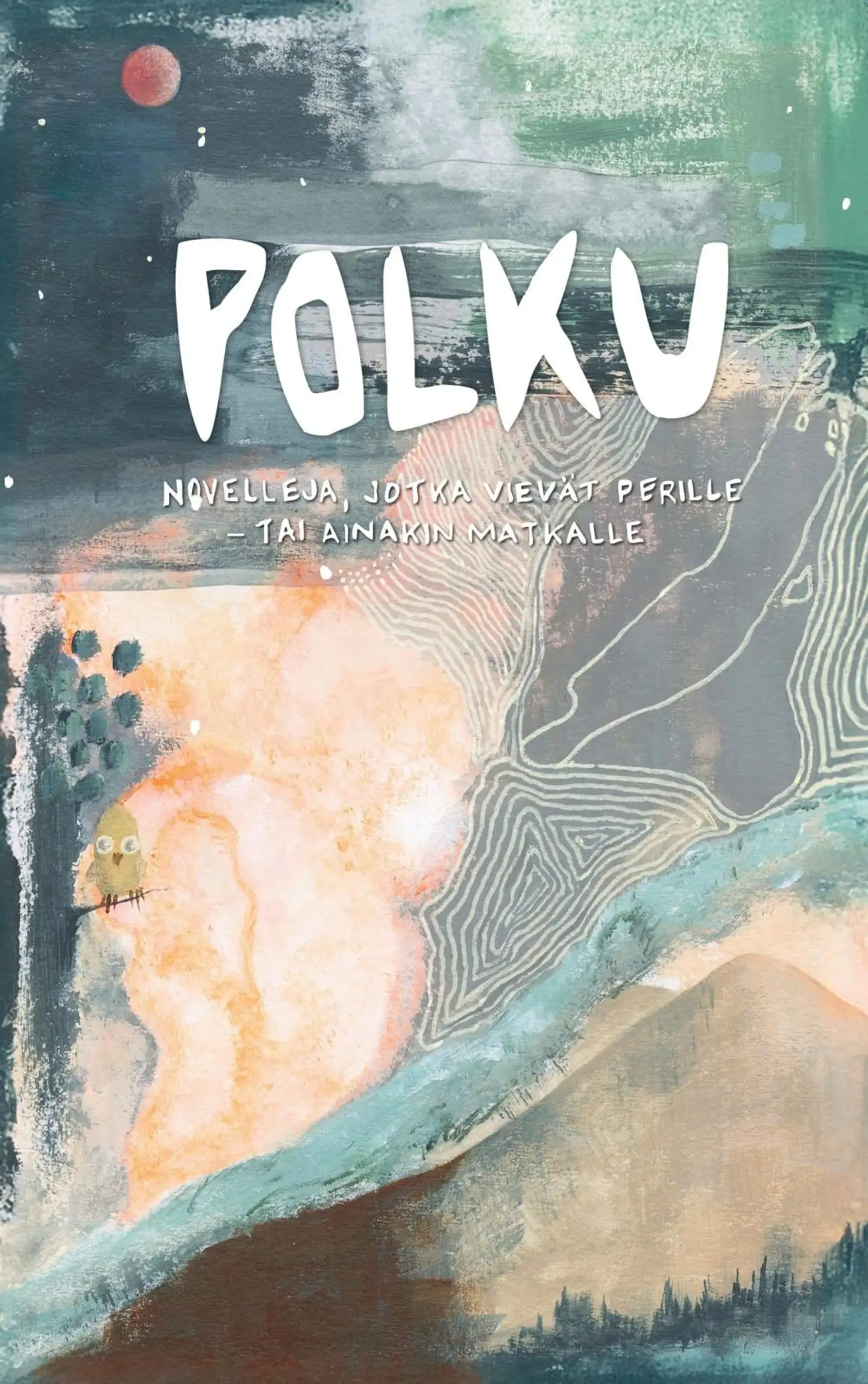 Sivupiiri, Polku - Novelleja, jotka vievät perille - tai ainakin matkalle