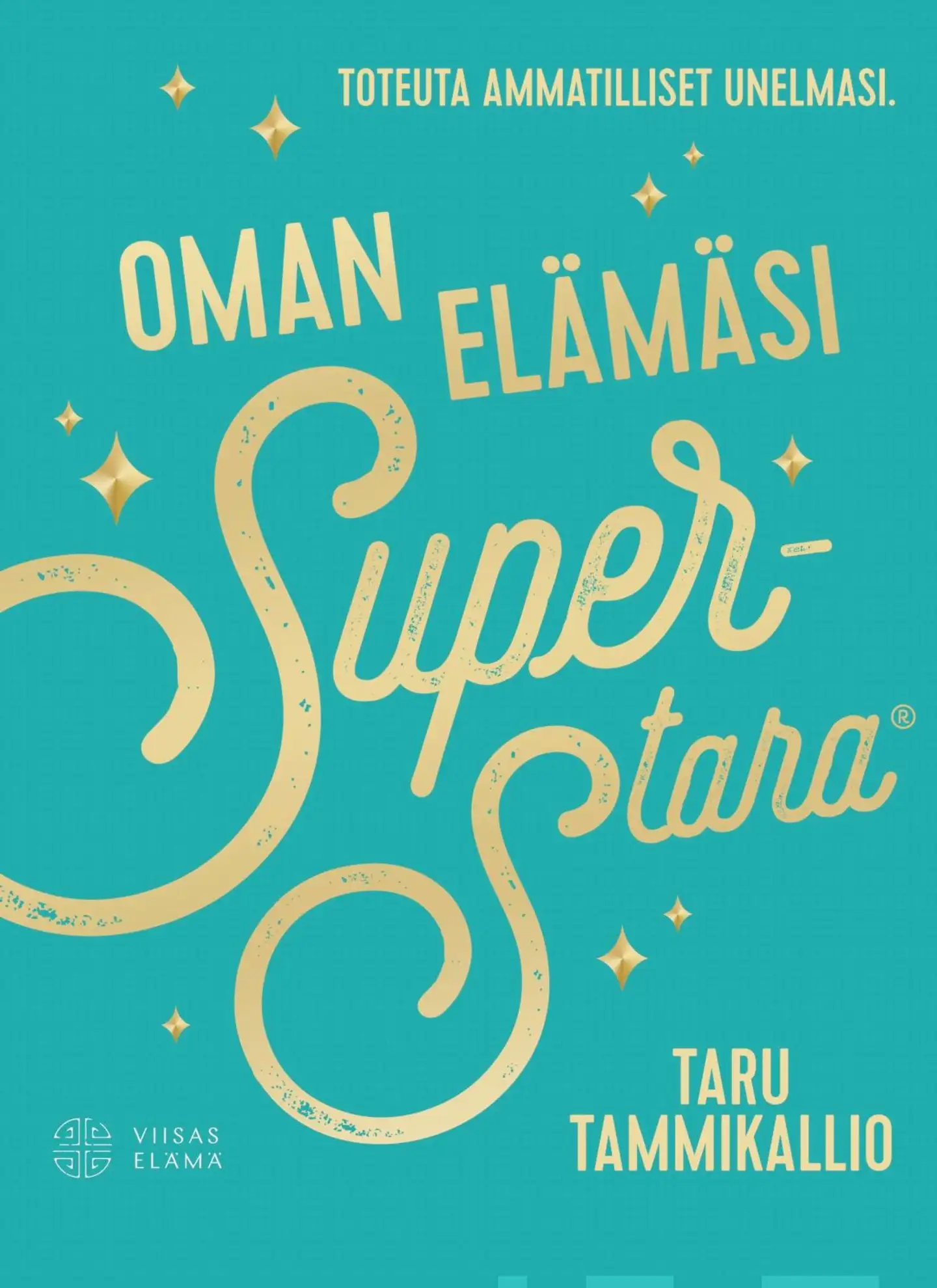 Tammikallio, Oman elämäsi superstara - Toteuta ammatilliset unelmasi.