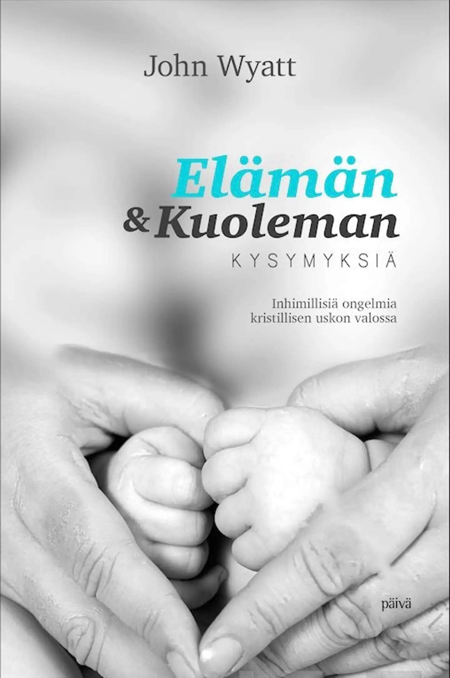 Wyatt, Elämän & kuoleman kysymyksiä - Inhimillisiä ongelmia kristillisen uskon valossa