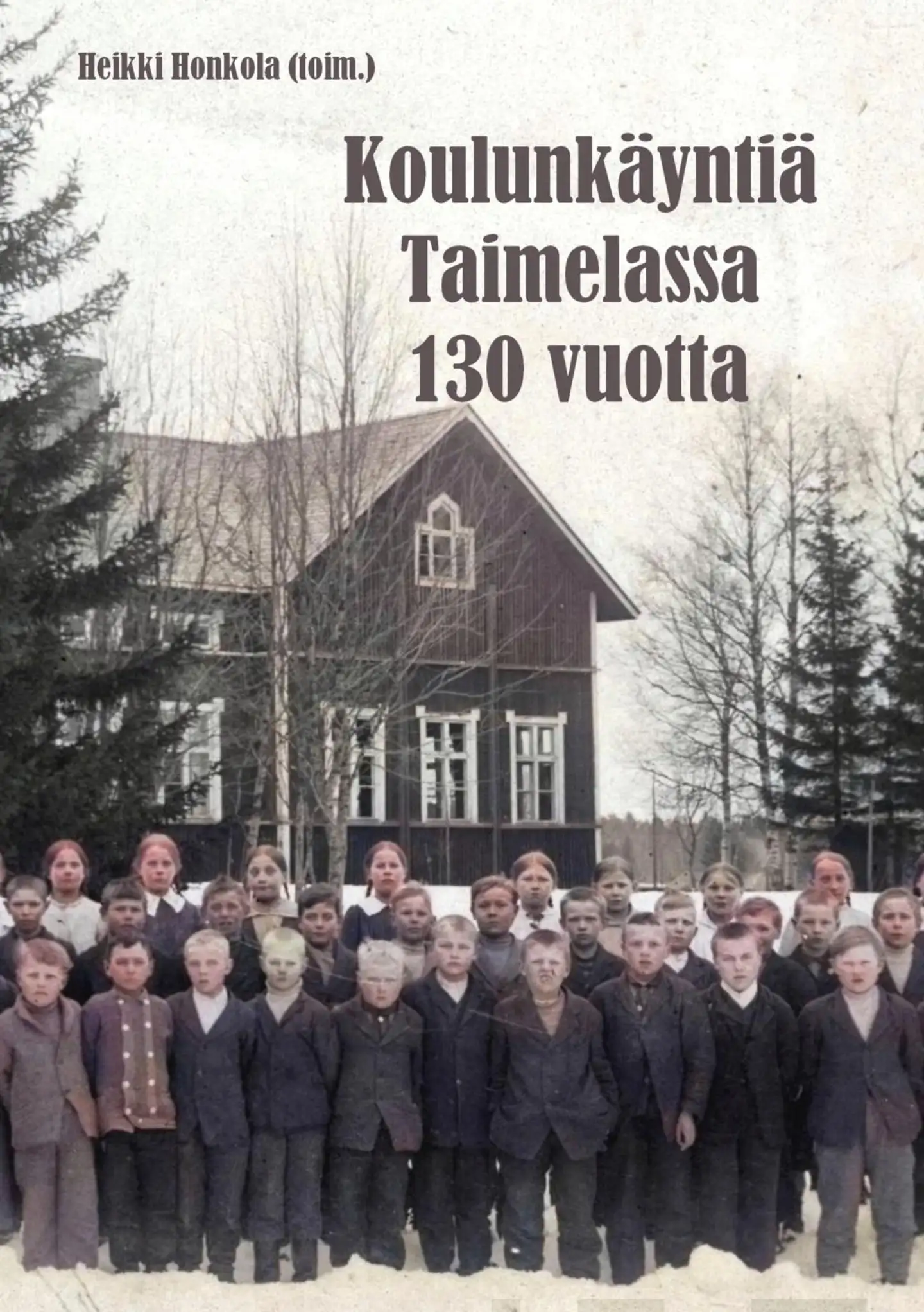 Honkola, Koulunkäyntiä Taimelassa 130 vuotta - "Kestävin eväin maailmalle meidän koulusta"