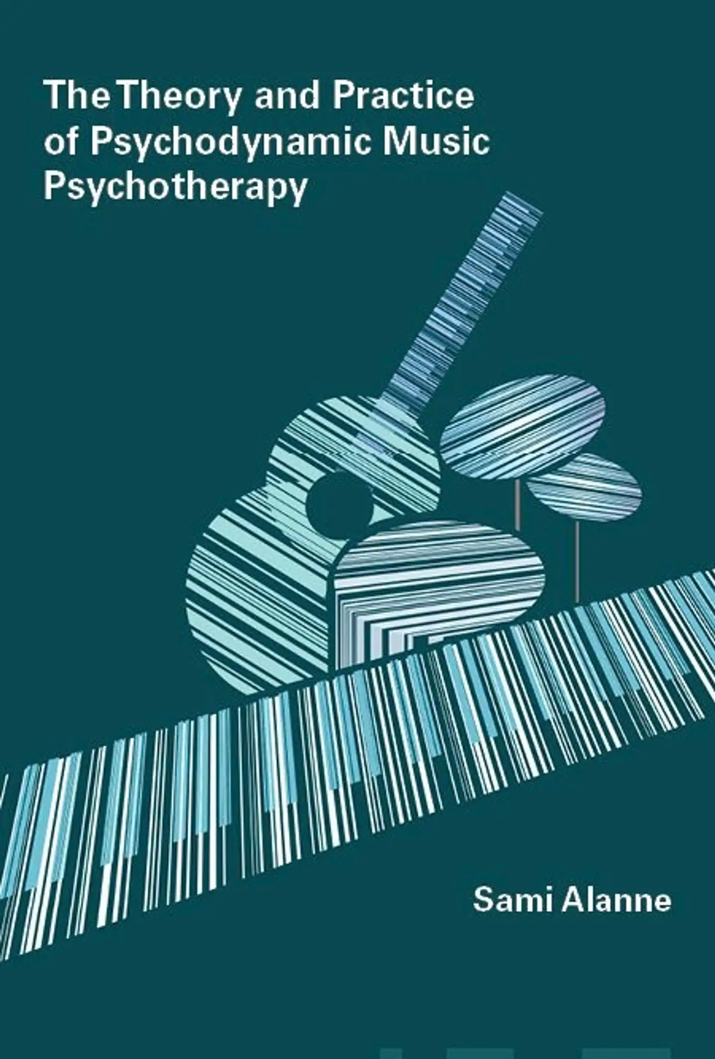 Alanne, The Theory and Practice of Psychodynamic Music Psychotherapy
