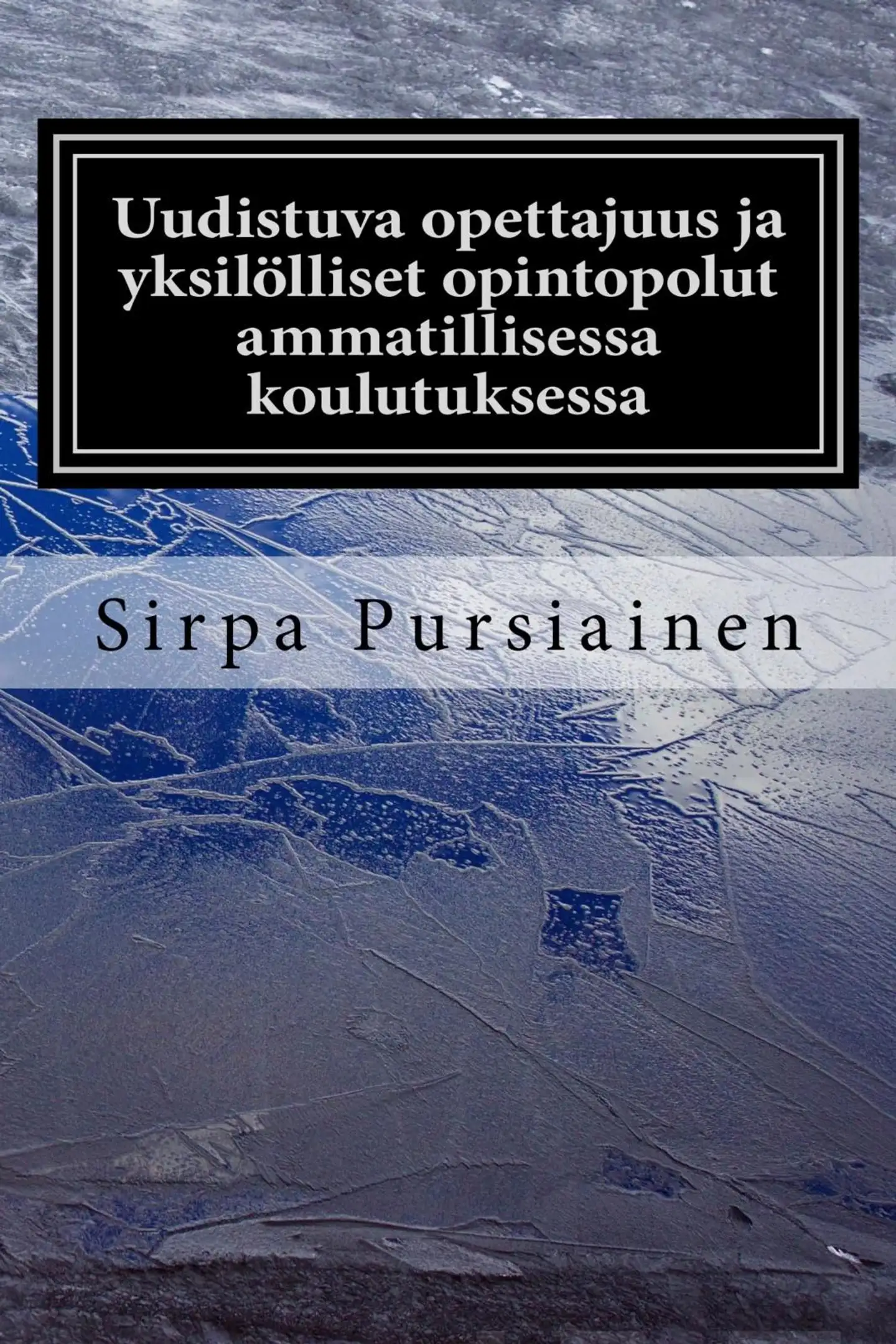 Pursiainen, Uudistuva opettajuus ja yksilölliset opintopolut toisen asteen nuorten ammatillisessa peruskoulutuksessa