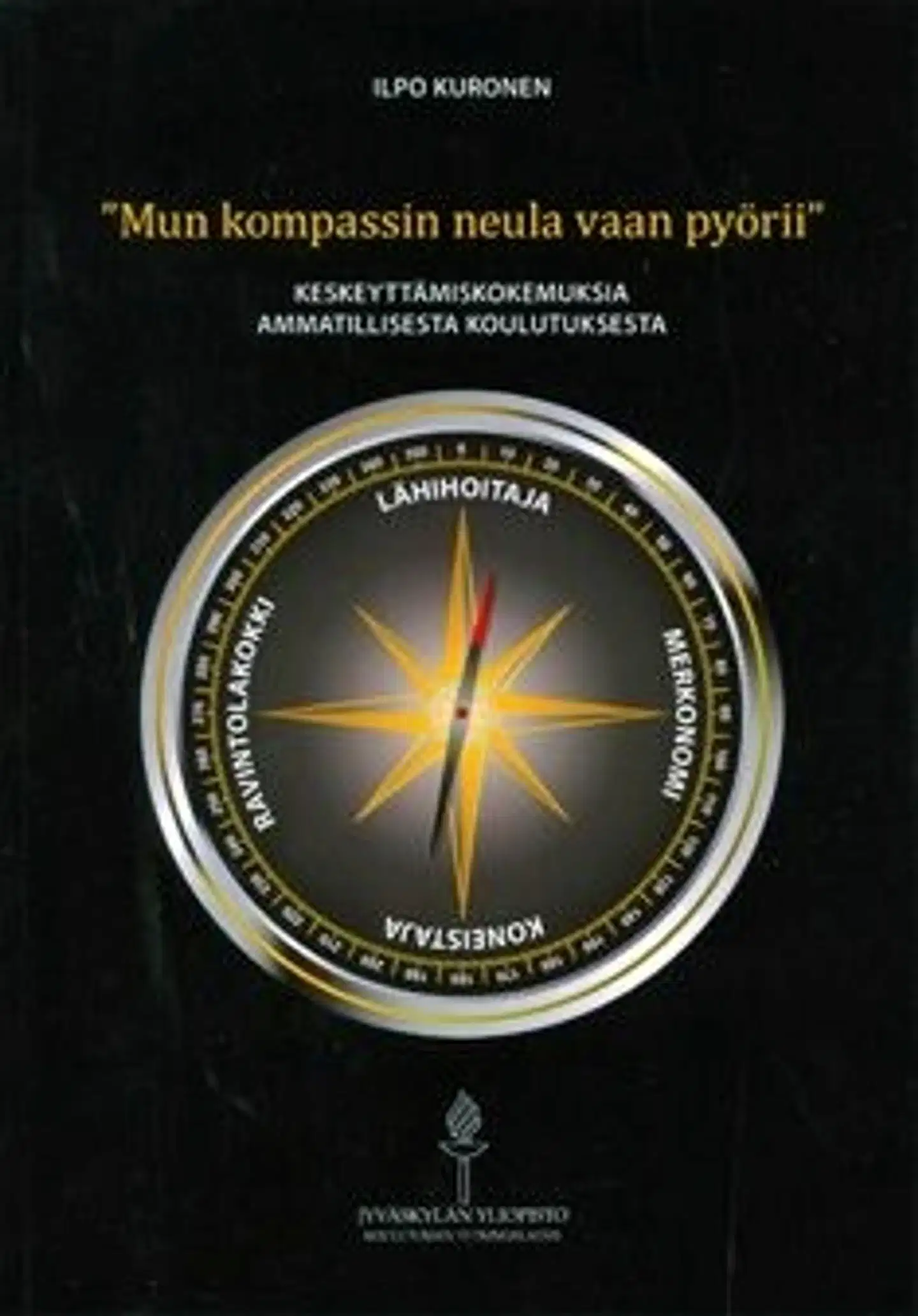 Kuronen, "Mun kompassin neula vaan pyörii" - keskeyttämiskokemuksia ammatillisestakoulutuksesta