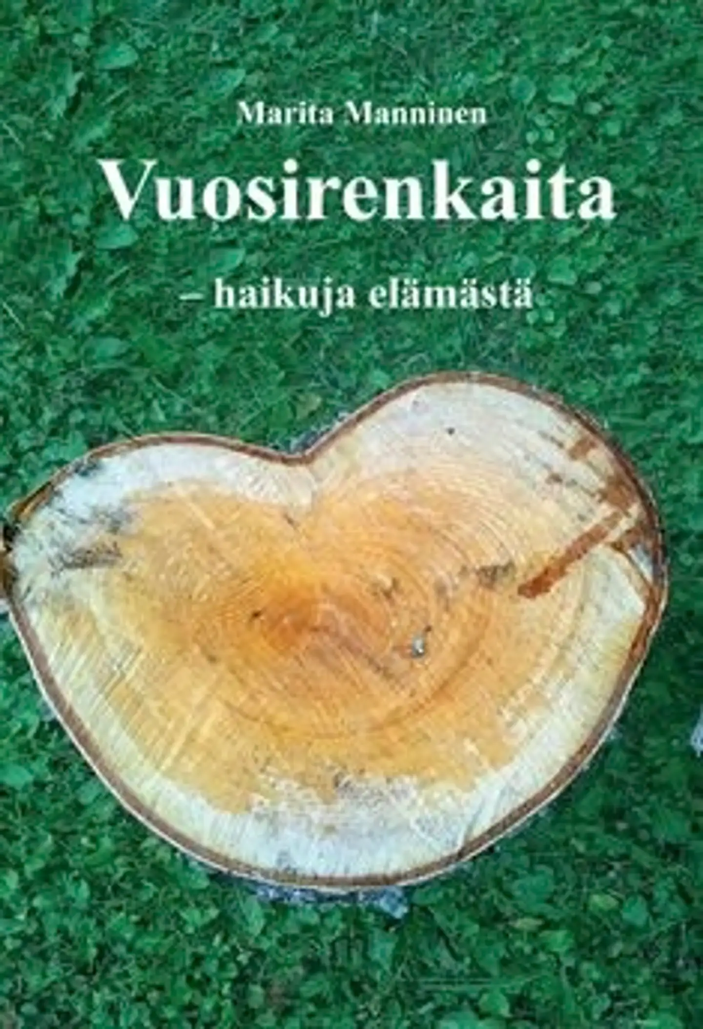 Manninen, Vuosirenkaita - haikuja elämästä