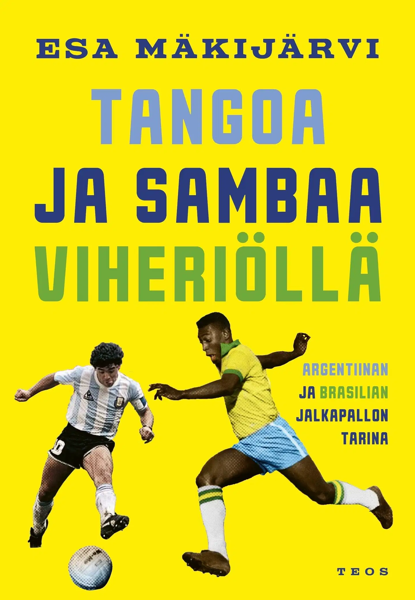 Mäkijärvi, Tangoa ja sambaa viheriöllä - Argentiinan ja Brasilian jalkapallon tarina
