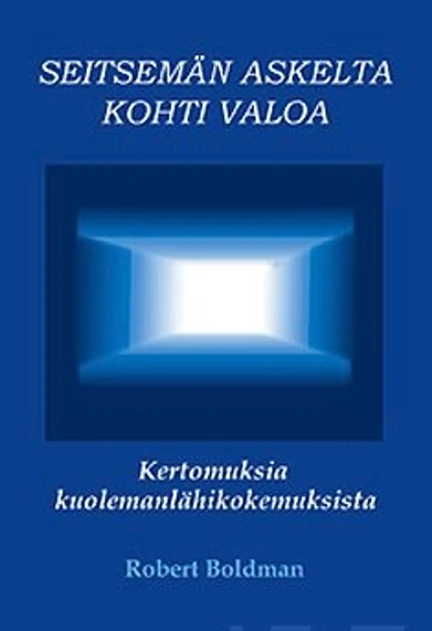 Boldman, Seitsemän askelta kohti valoa - kertomuksia kuolemanlähikokemuksista