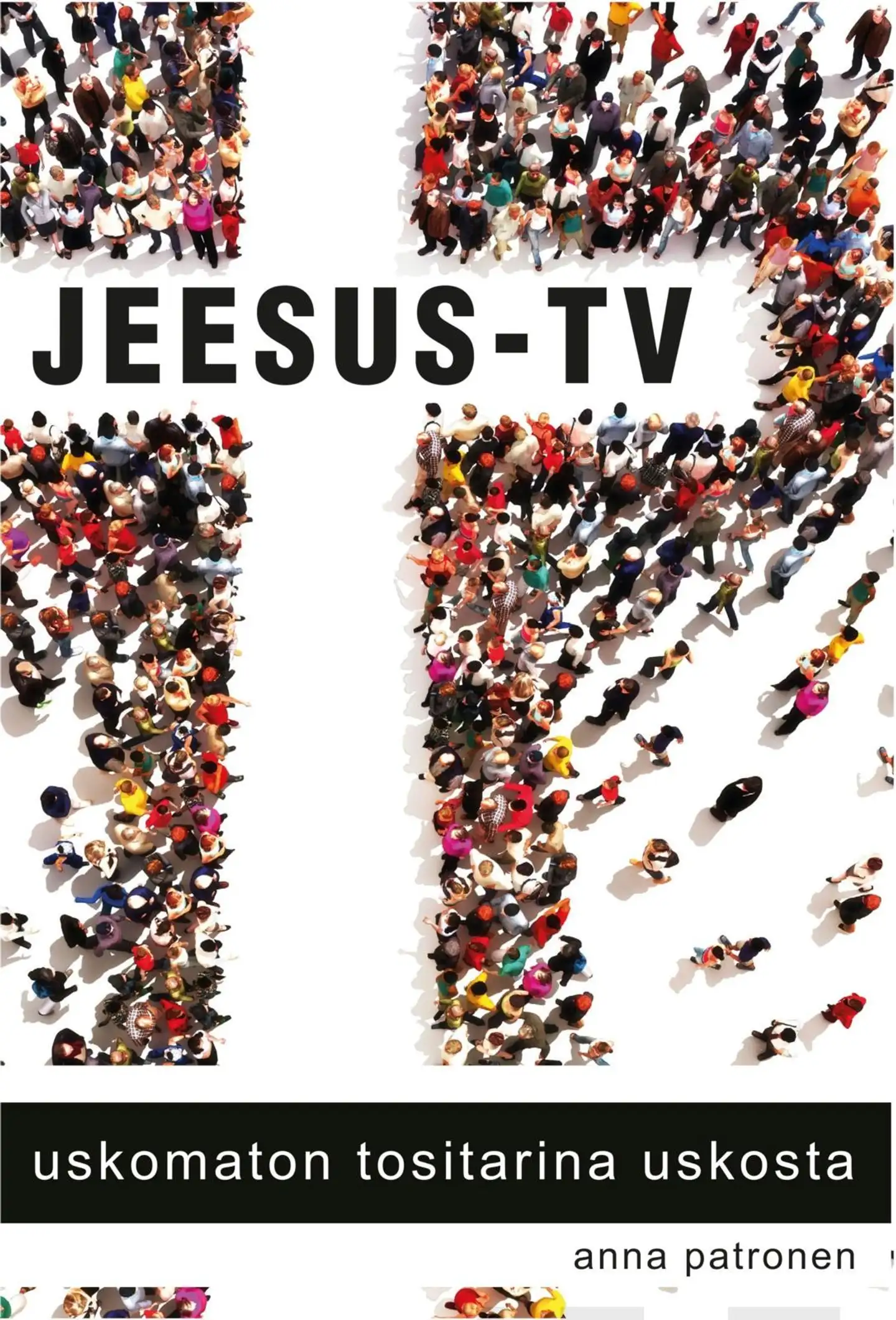 Patronen, Jeesus-tv - Uskomaton tositarina uskosta