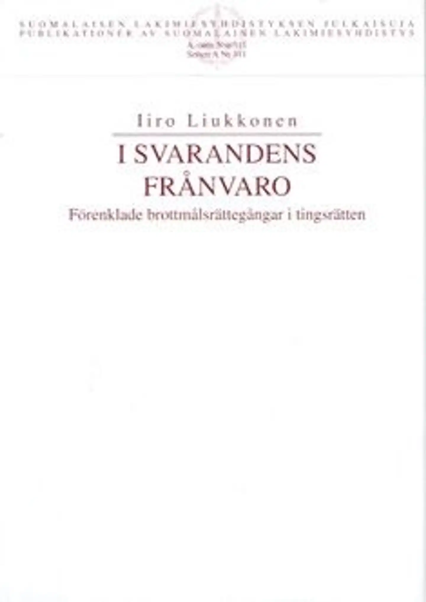 Liukkonen, I svarandens frånvaro - förenklade brottmålsrättegångar i tingsrätten