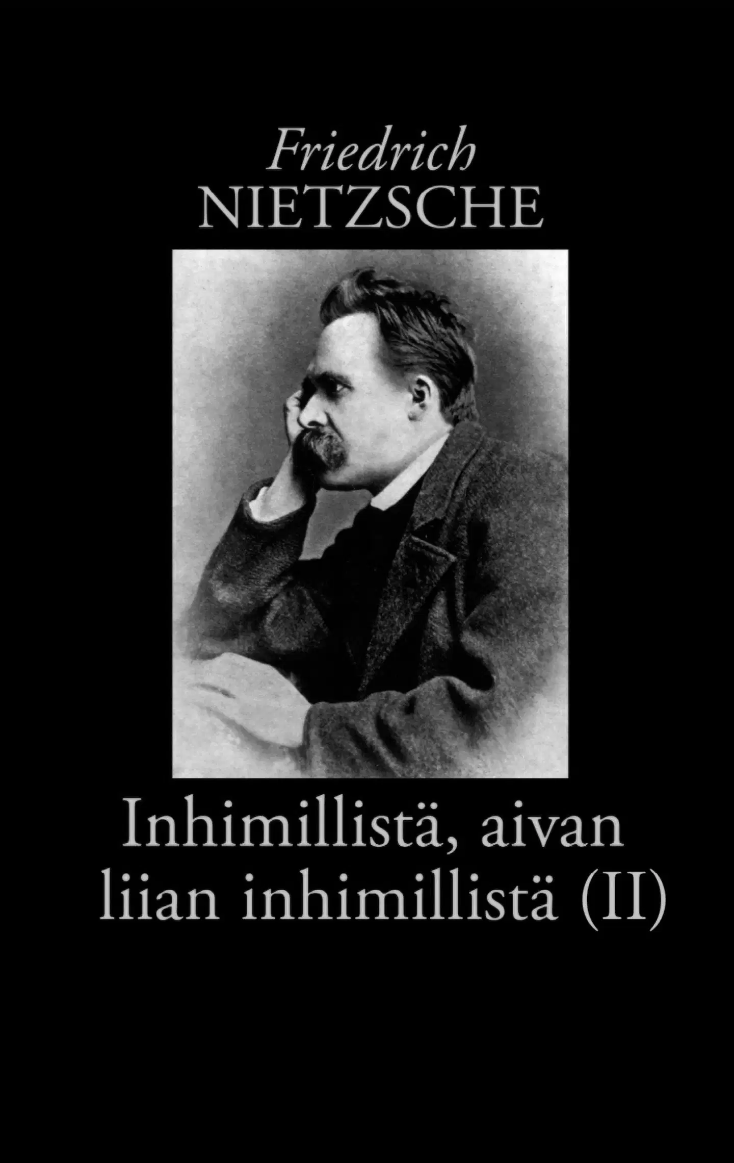 Nietzsche, Inhimillistä, aivan liian inhimillistä (II) - Kirja vapaille hengille