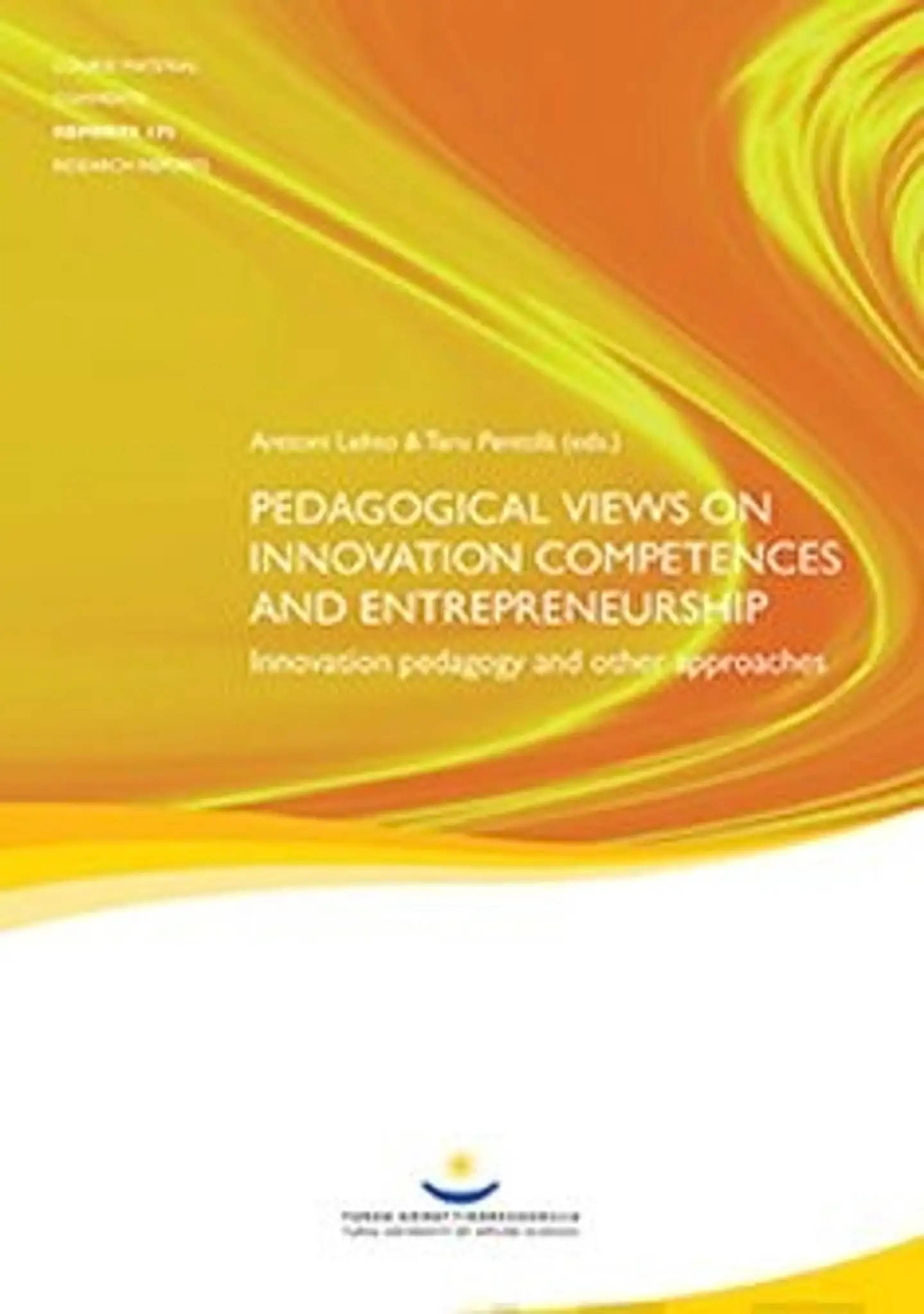 Pedagogical Views on Innovation Competences and Entrepreneurship - Innovation pedagogy and other approaches