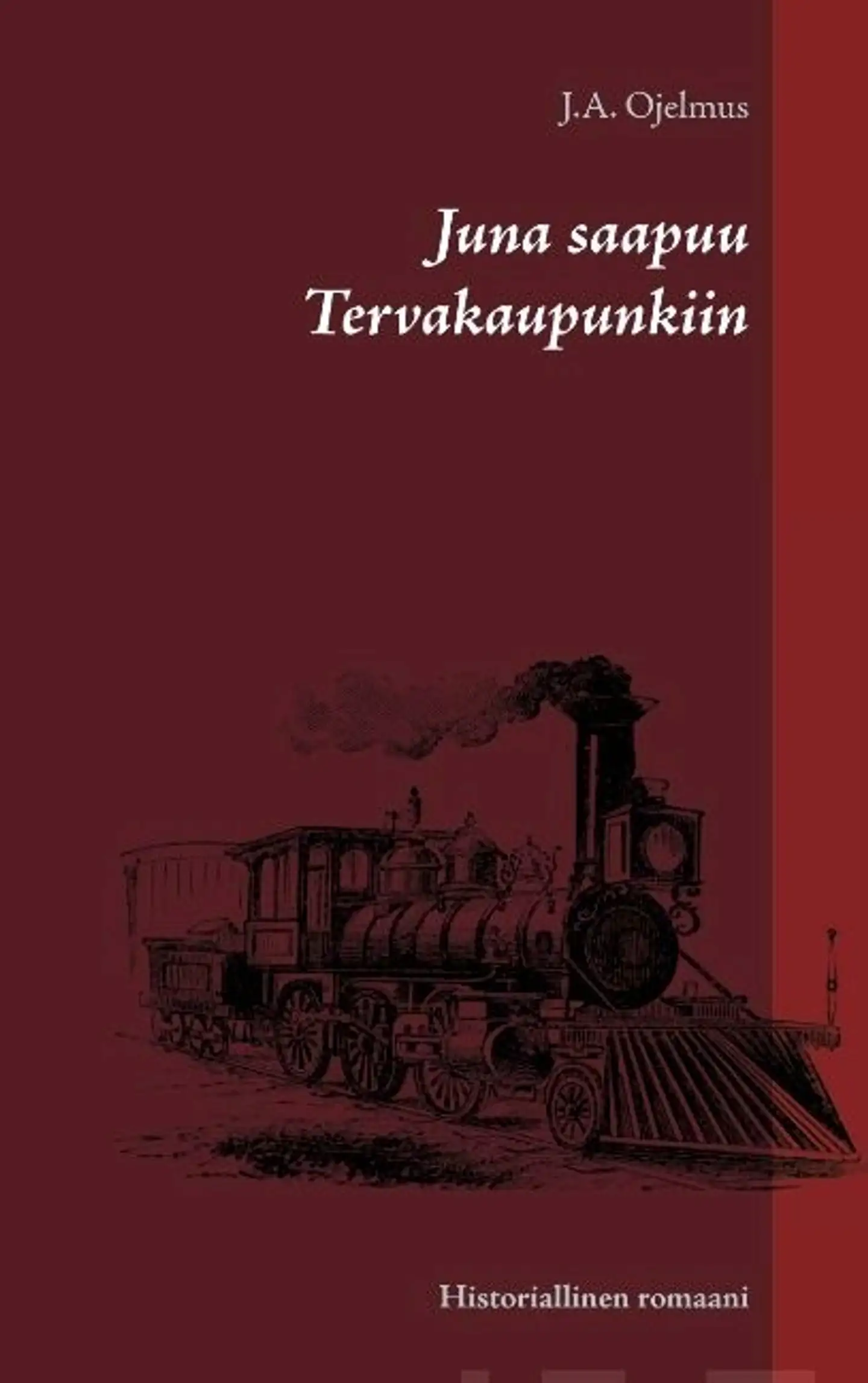 Ojelmus, Juna saapuu Tervakaupunkiin - Historiallinen romaani