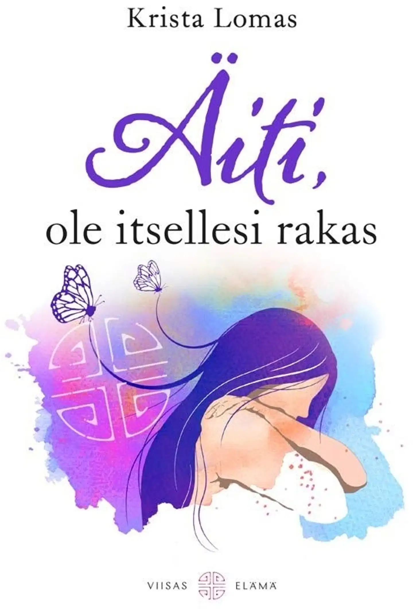 Lomas, Äiti, ole itselle rakas - Riittävän hyvän äitiyden aakkoset