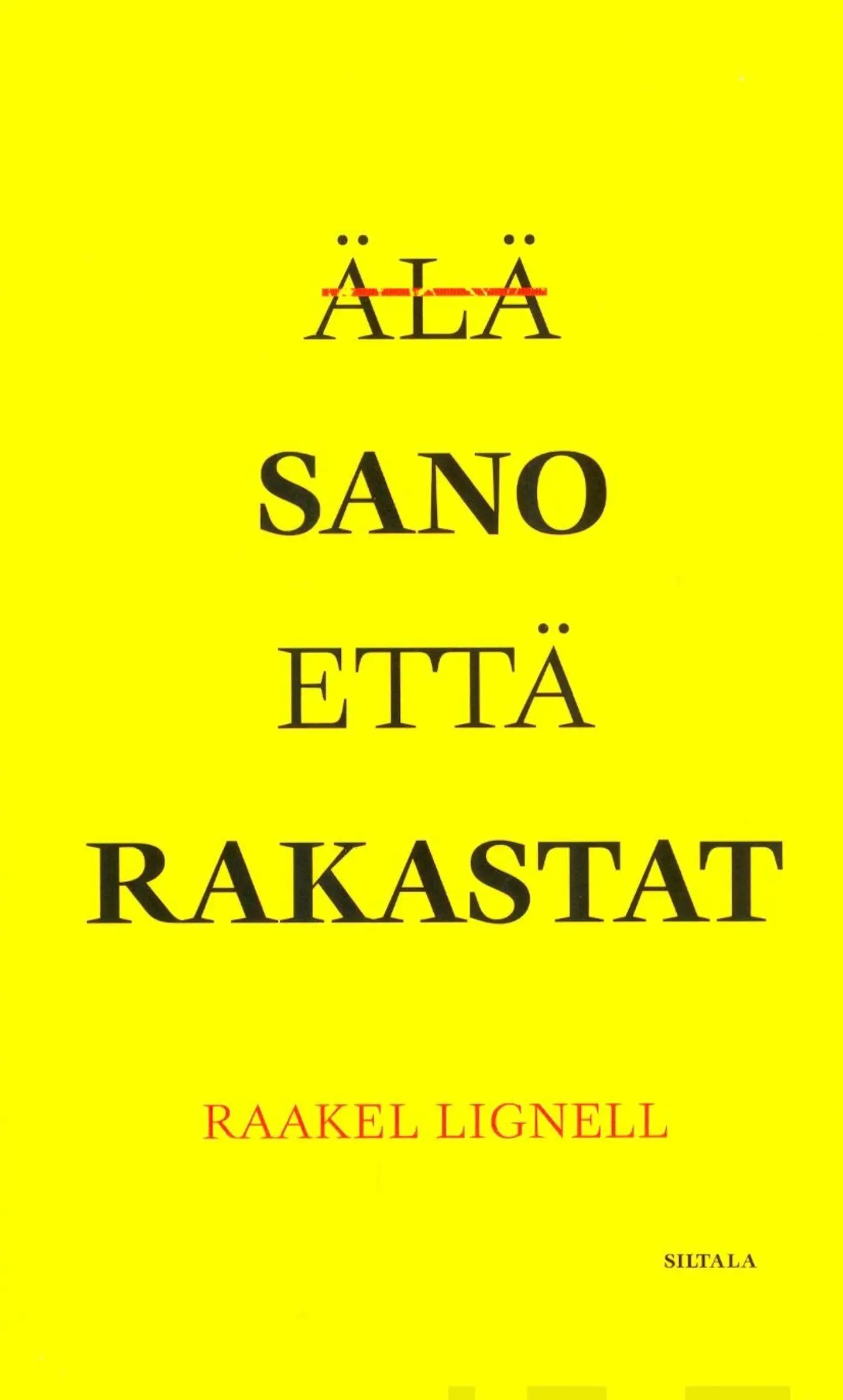 Lignell, Älä sano että rakastat