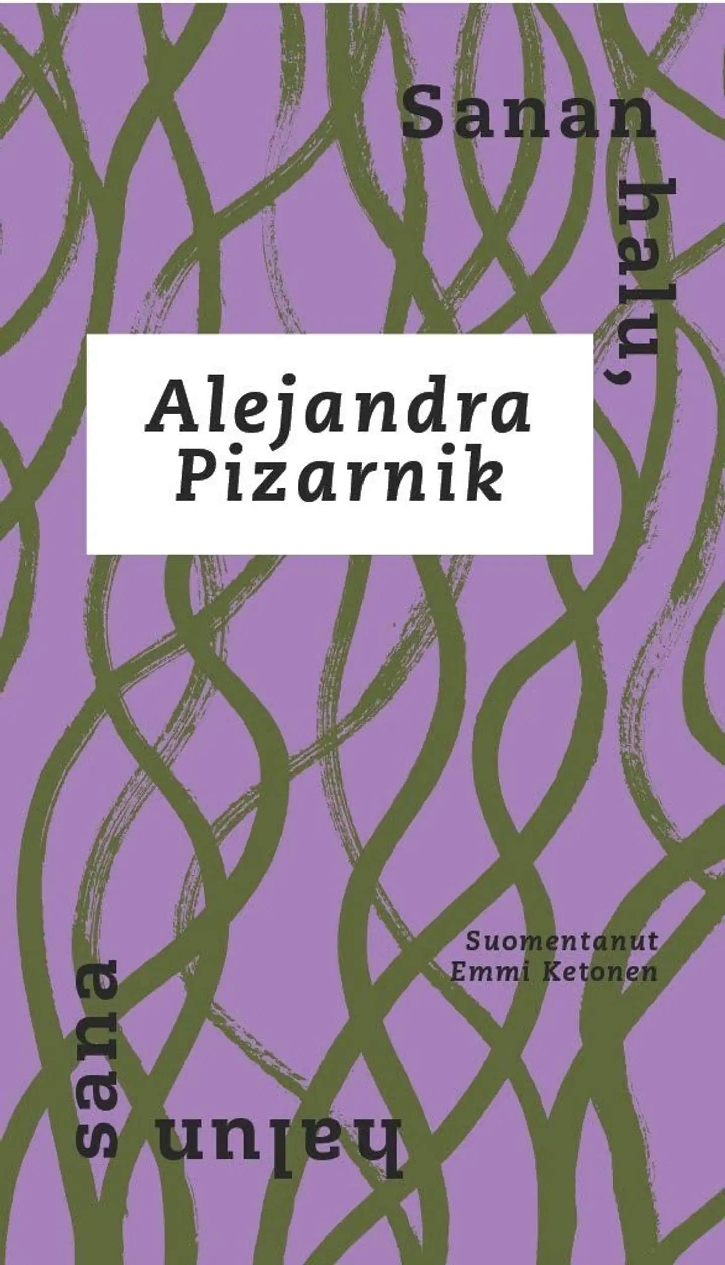 Pizarnik, Sanan halun, halun sana - Valikoima Alejandra Pizarnikin runoja vuosilta 1956-1971