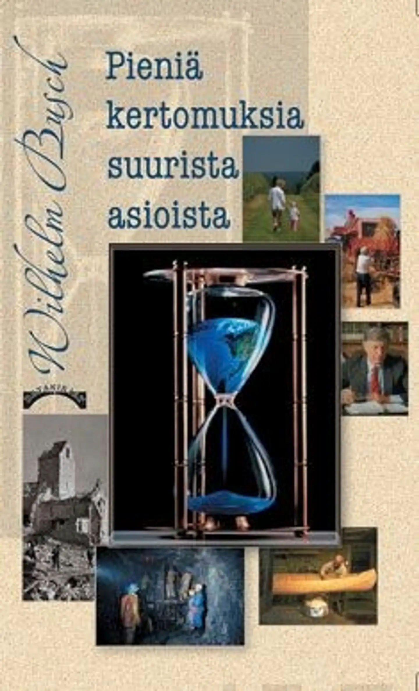 Busch, Pieniä kertomuksia suurista asioista