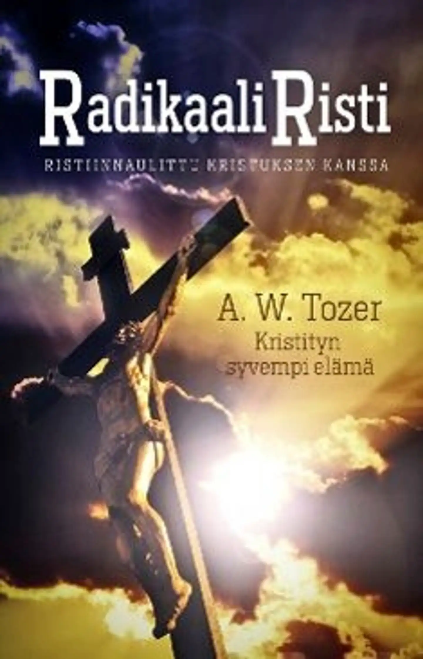 Tozer, Radikaali risti - ristiinnaulittu Kristuksen kanssa