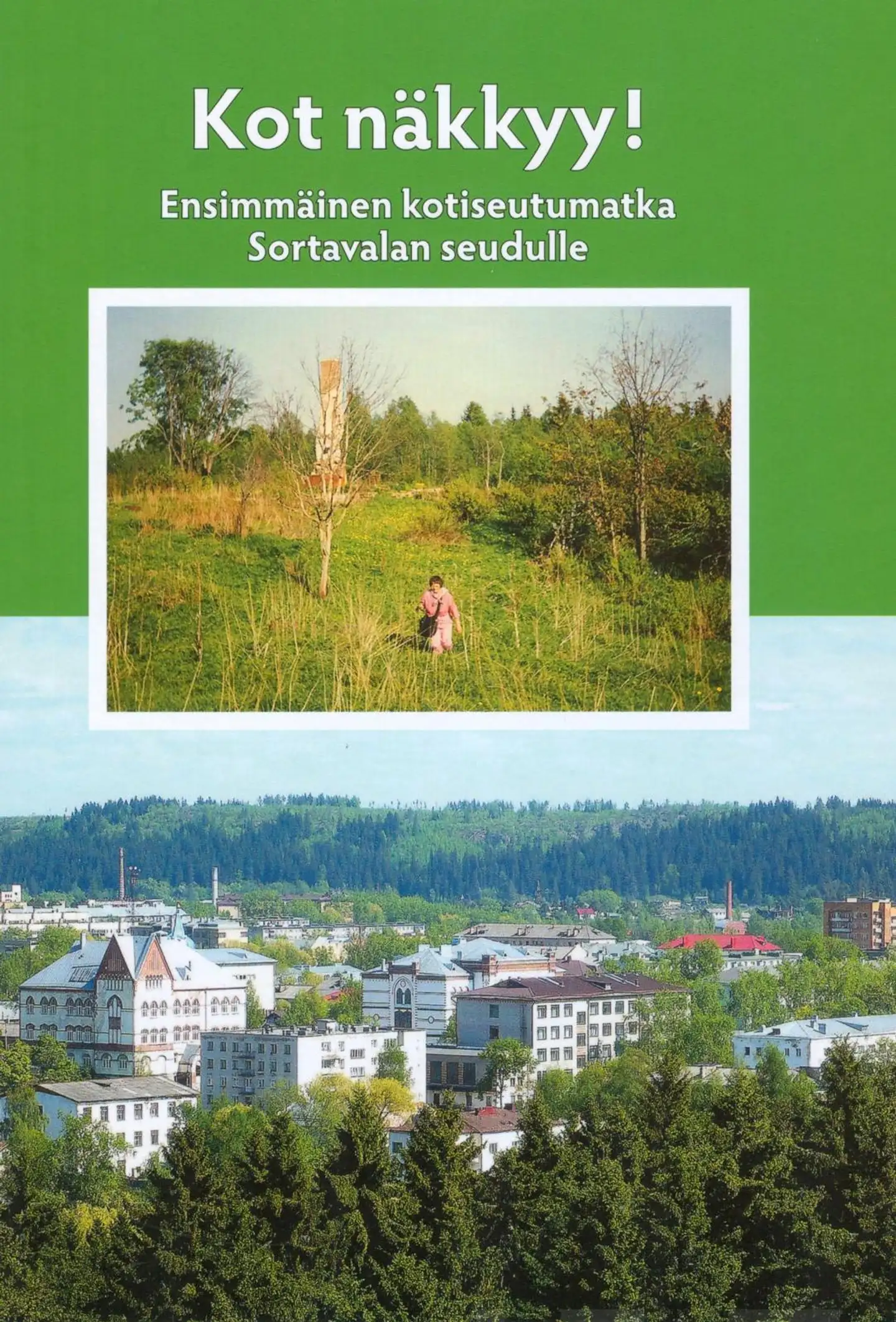 Kot näkkyy! - Ensimmäinen kotiseutumatka Sortavalan seudulle : Sortavala-seura Helsinki ry 65 vuotta 1953-2018