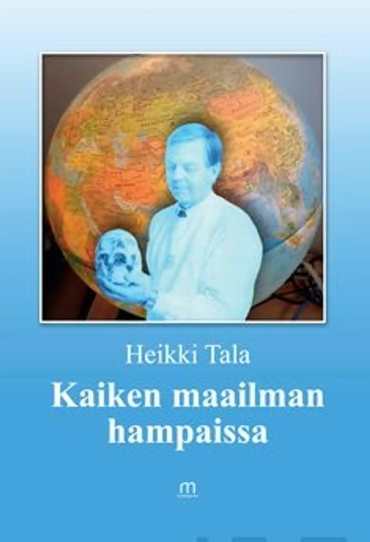 Tala, Kaiken maailman hampaissa