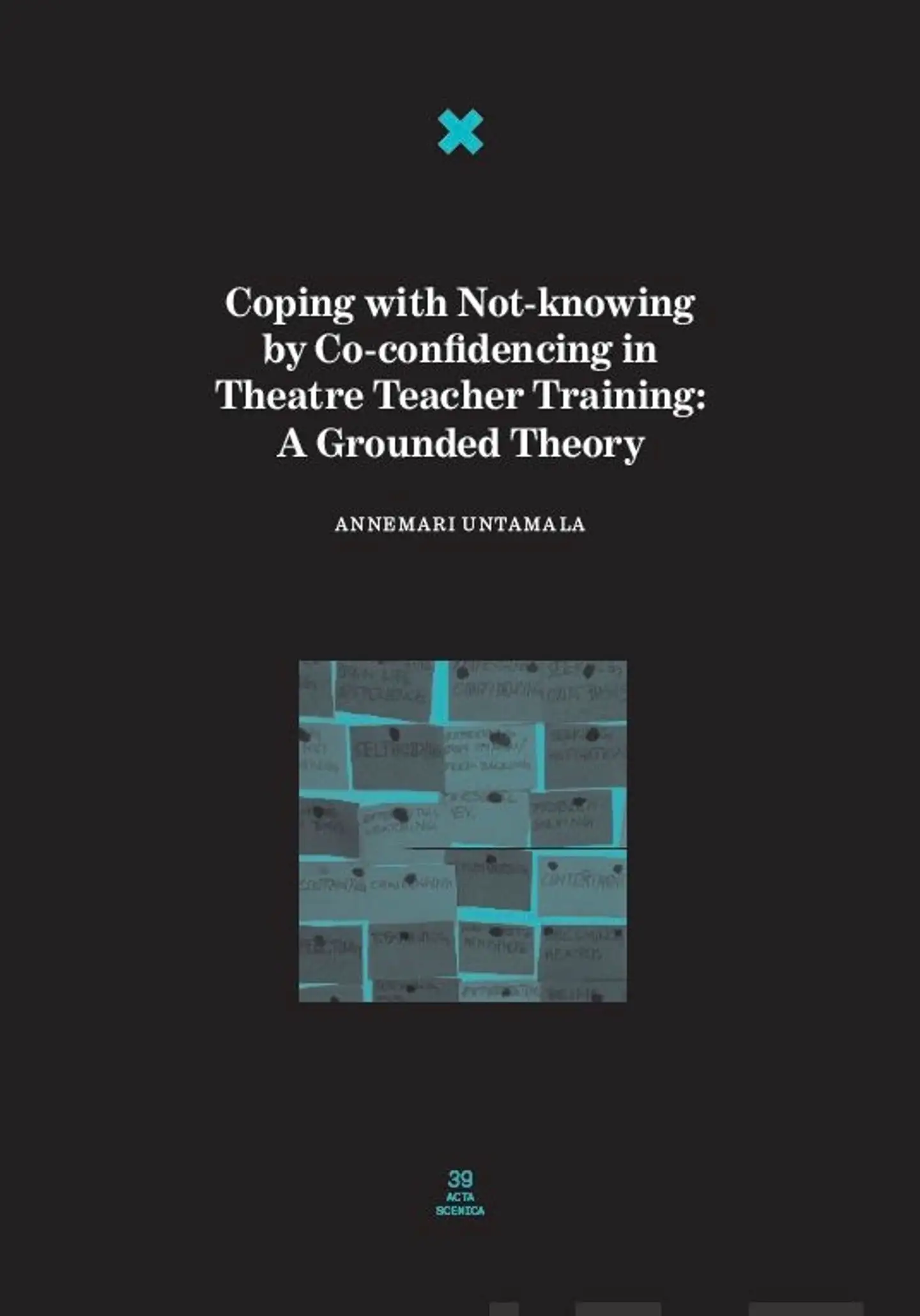 Untamala, Coping with Not-knowing by Co-confidencing in Theatre Teacher Training - A Grounded Theory
