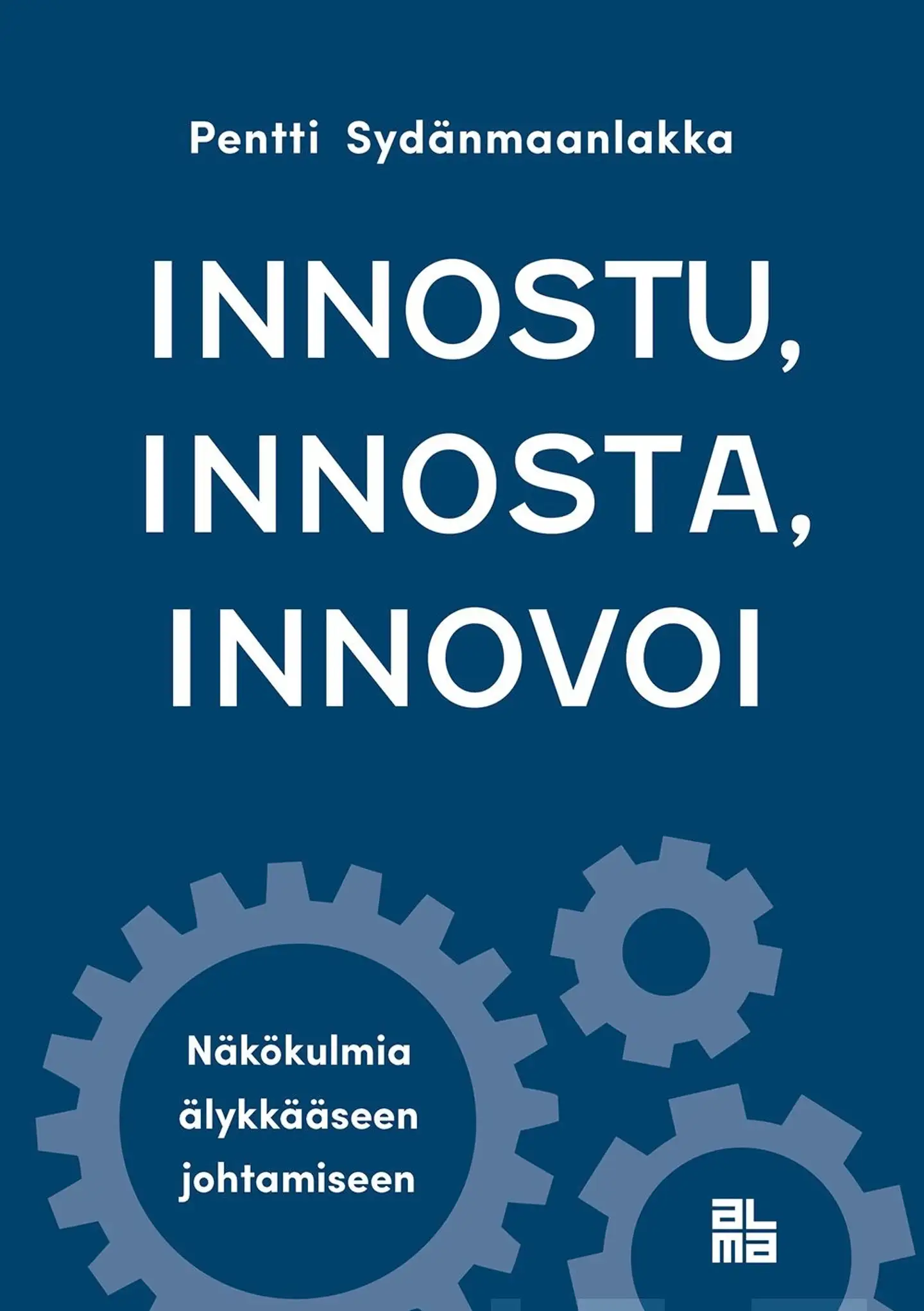 Sydänmaanlakka, Innostu, innosta, innovoi - Näkökulmia älykkääseen johtamiseen