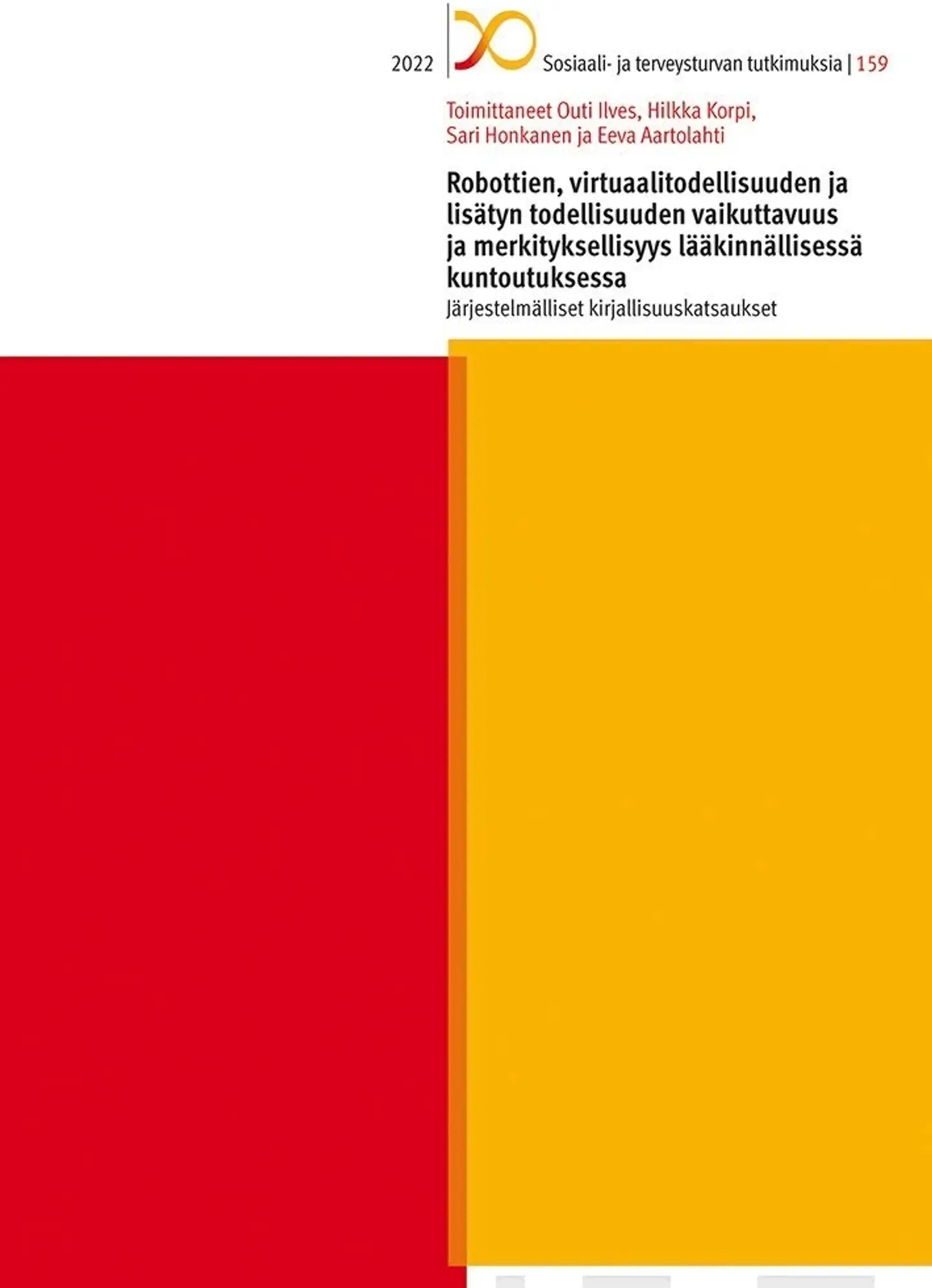 Robottien, virtuaalitodellisuuden ja lisätyn todellisuuden vaikuttavuus ja merkityksellisyys lääkinnällisessä kuntoutuksessa - Järjestelmälliset kirjallisuuskatsaukset