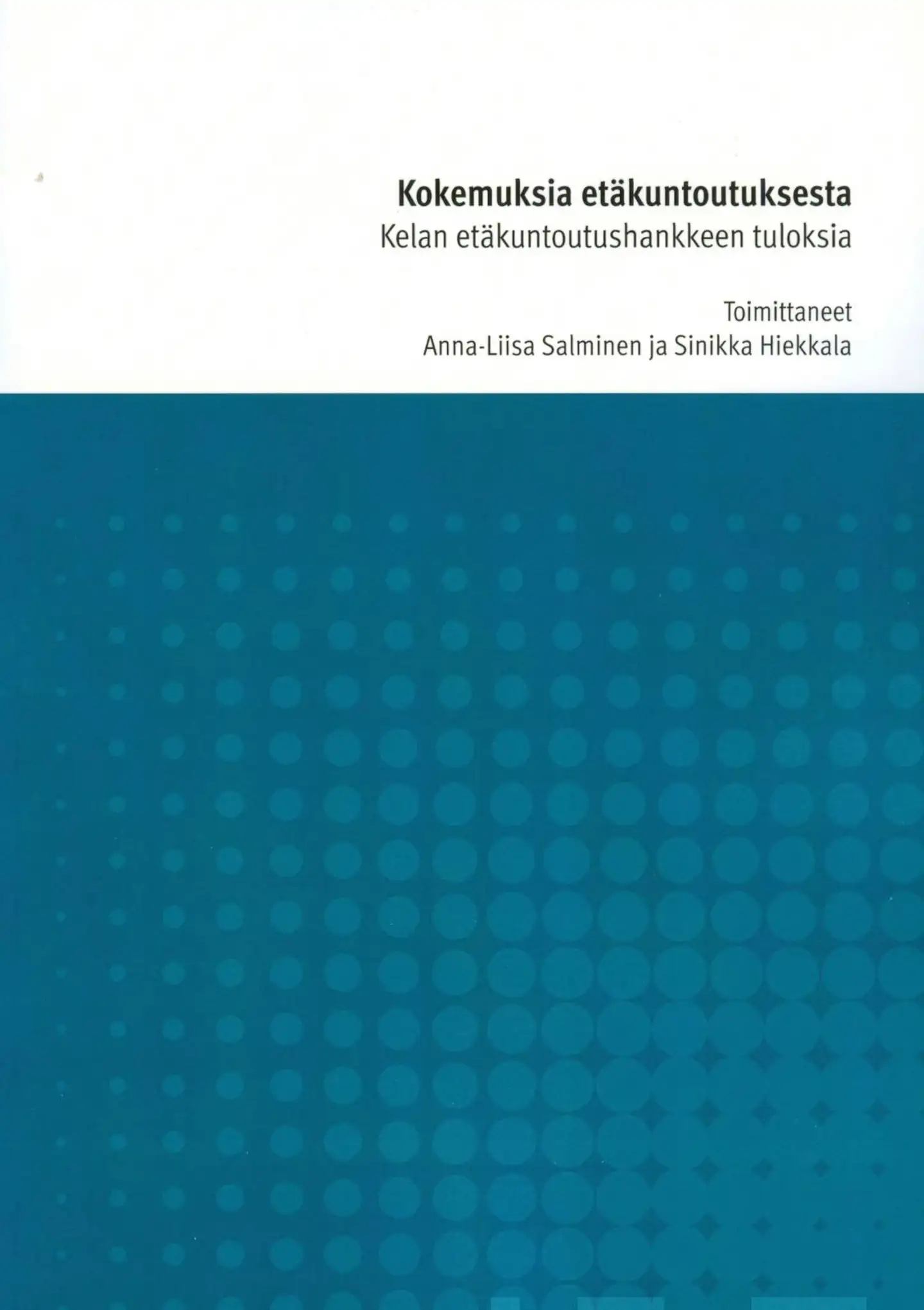 Kokemuksia etäkuntoutuksesta - Kelan etäkuntoutushankkeen tuloksia