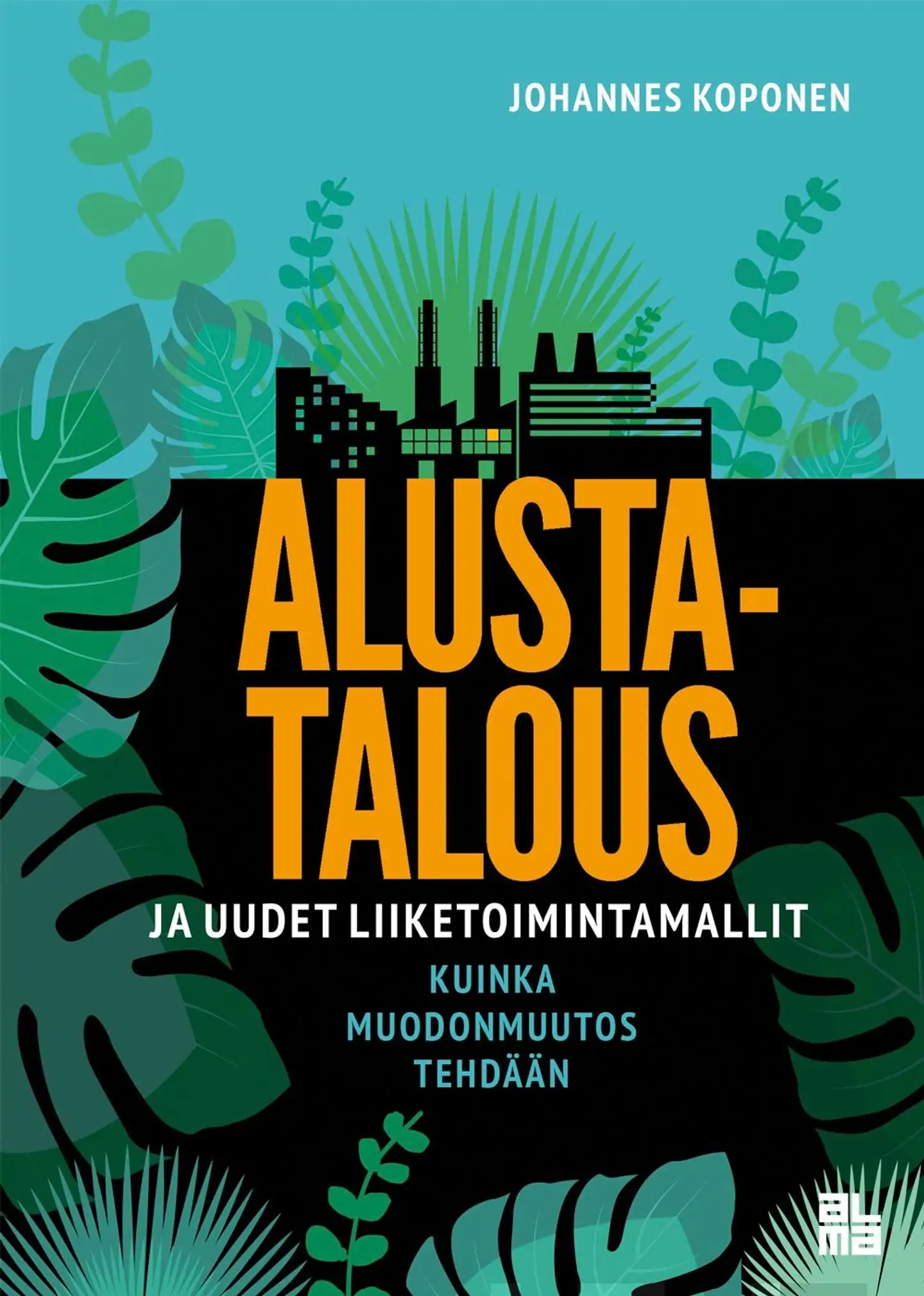 Koponen, Alustatalous ja uudet liiketoimintamallit - Kuinka muodonmuutos tehdään
