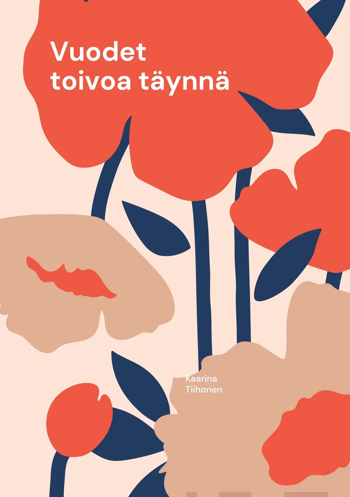 Tiihonen, Vuodet toivoa täynnä - Runoja ja ajatuksia toivosta, rohkeudesta sekä olemassaolosta
